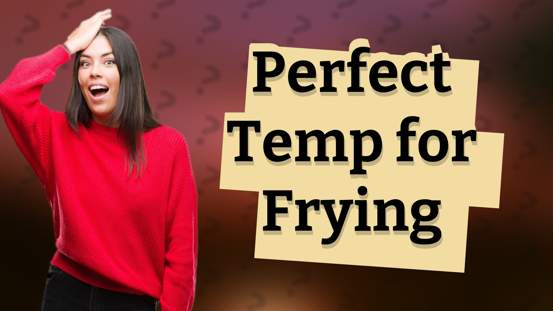 Perfect Temp for Frying