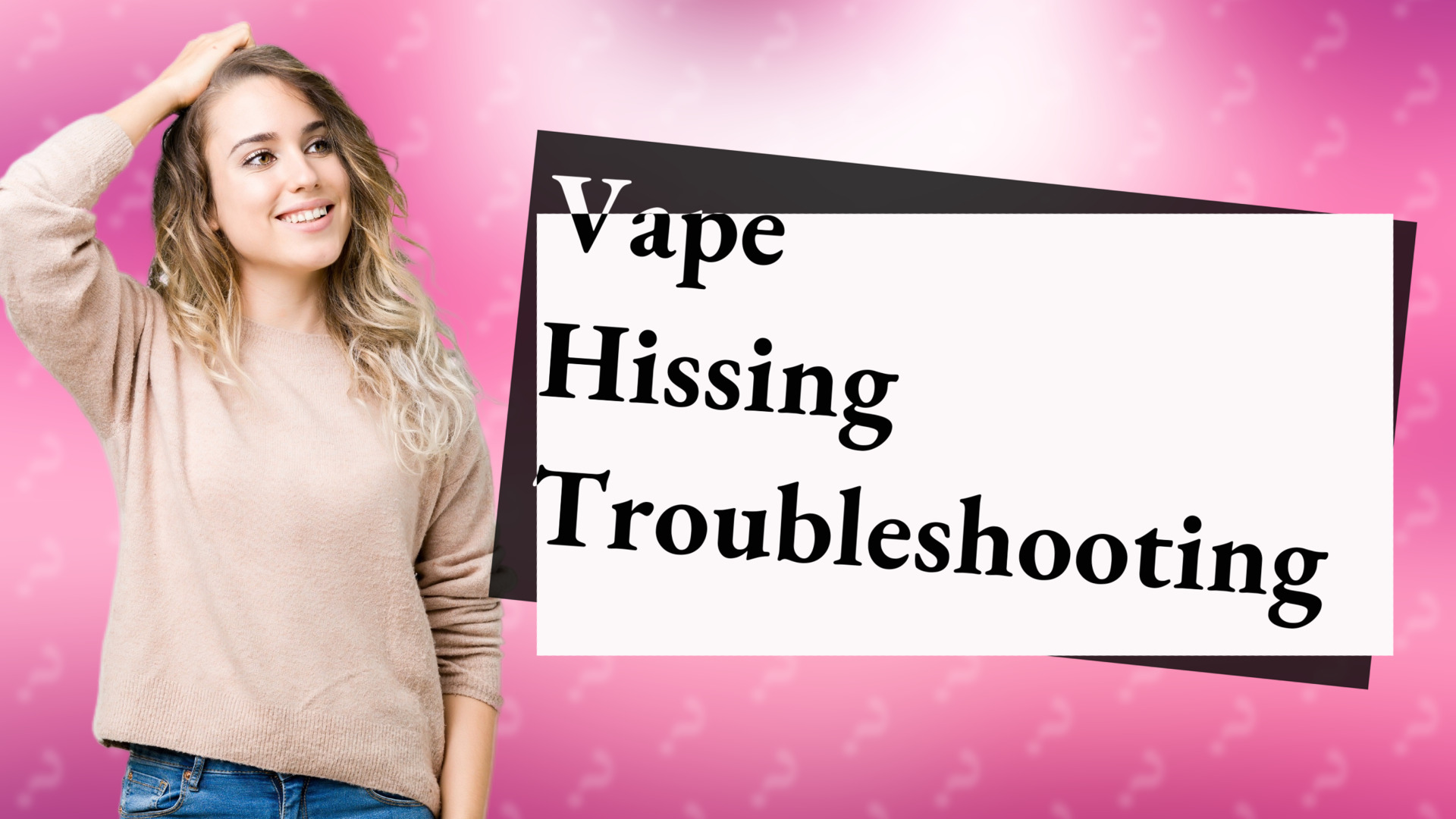 Vape Hissing Troubleshooting