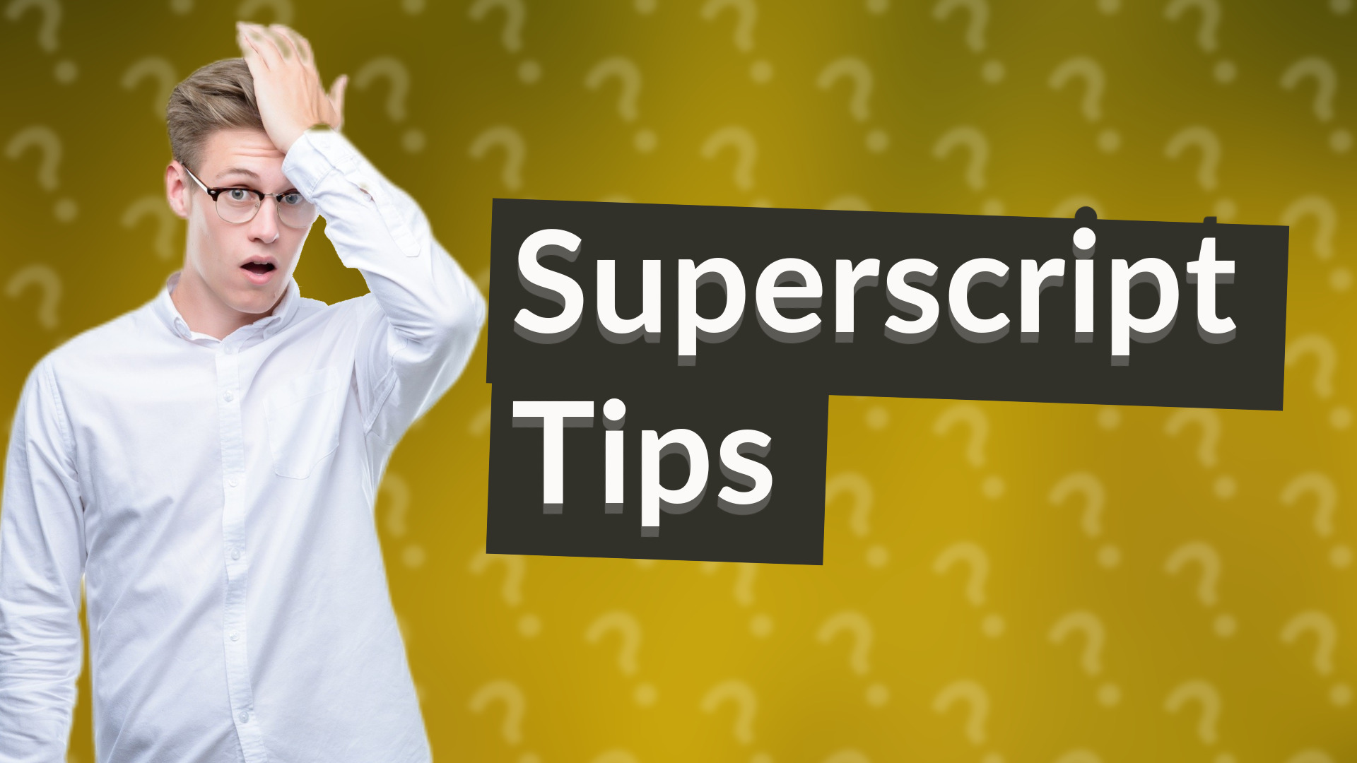 Superscript Tips