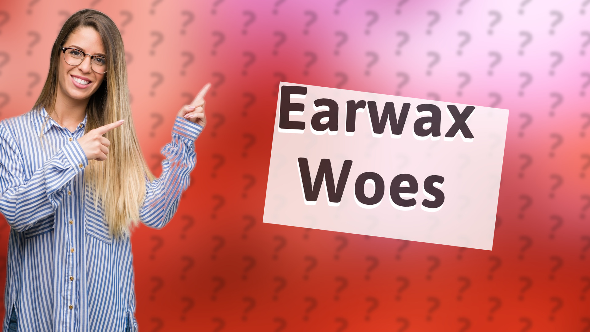 Earwax Woes