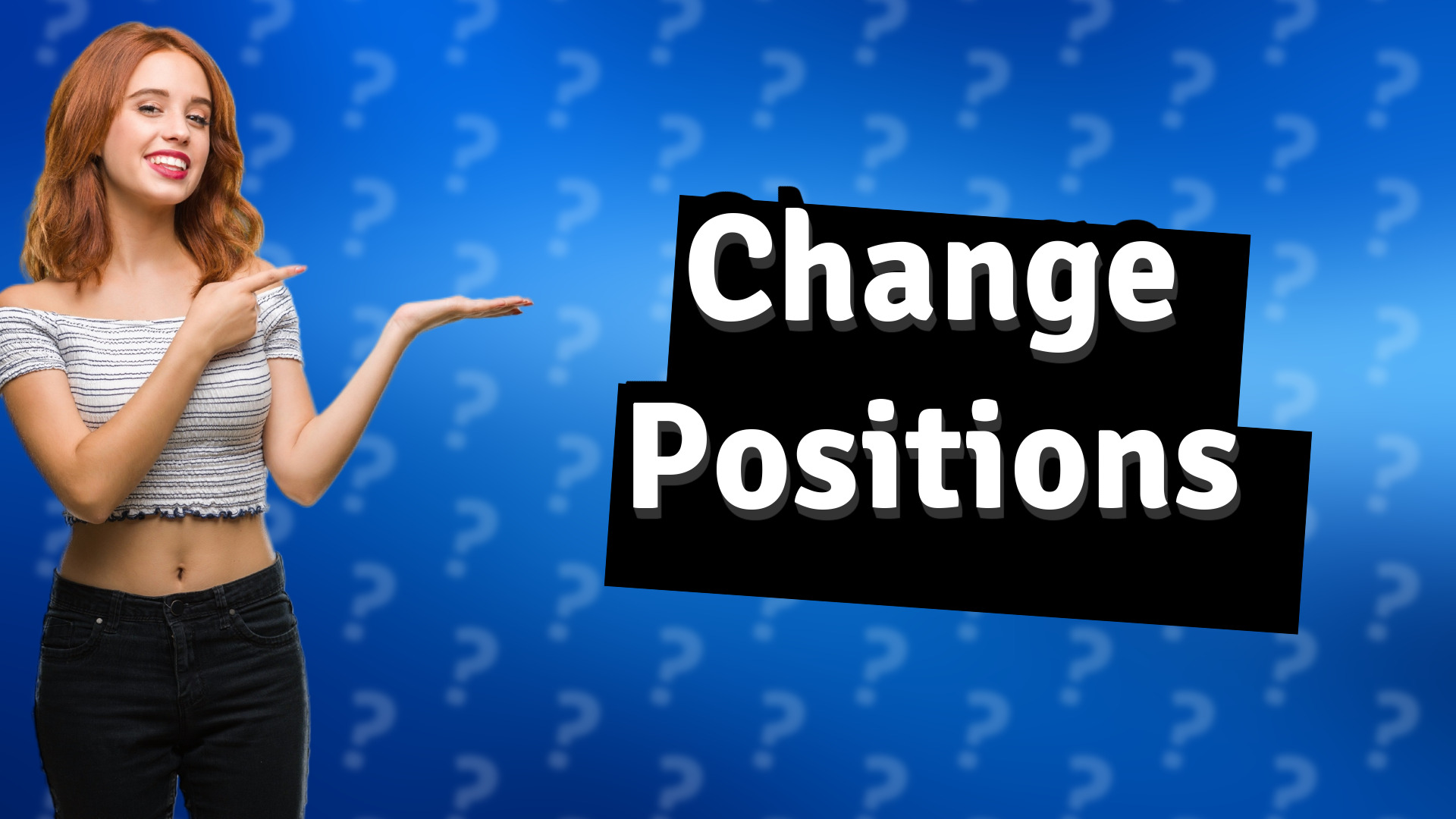 Change Positions