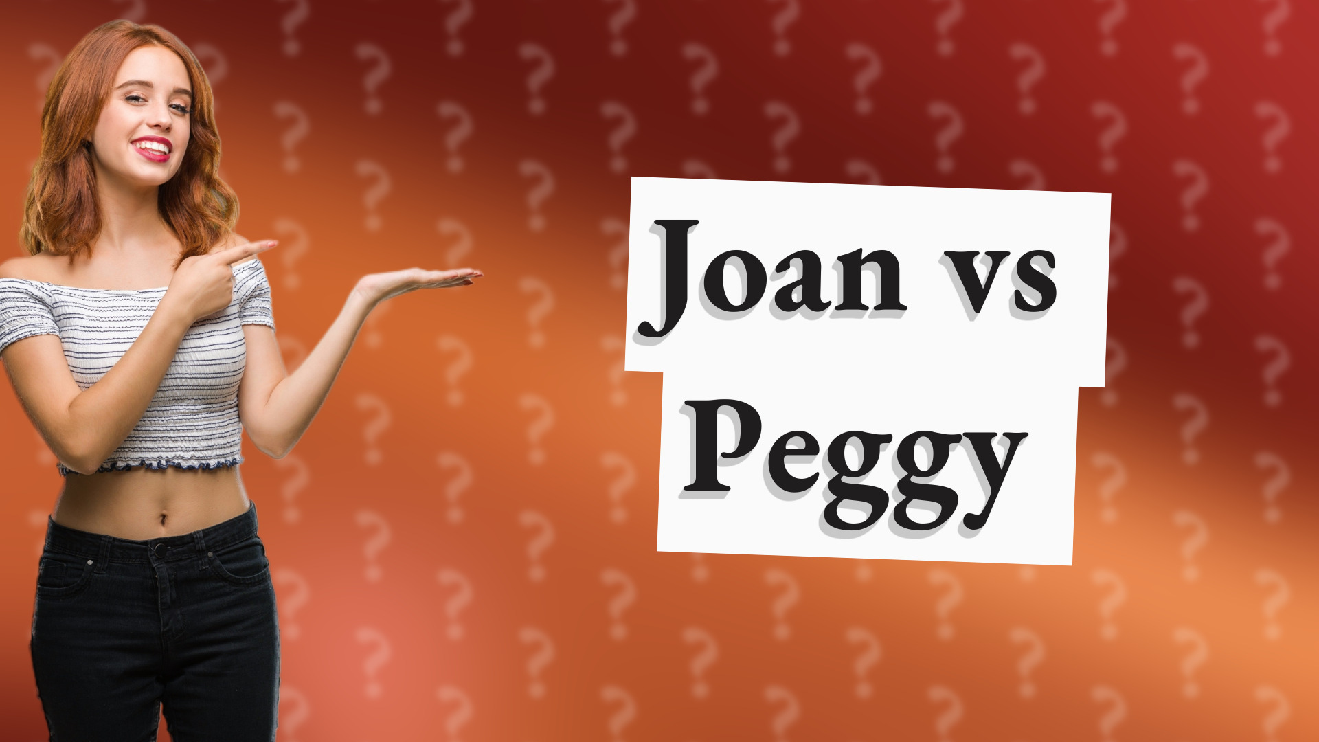 Joan vs Peggy