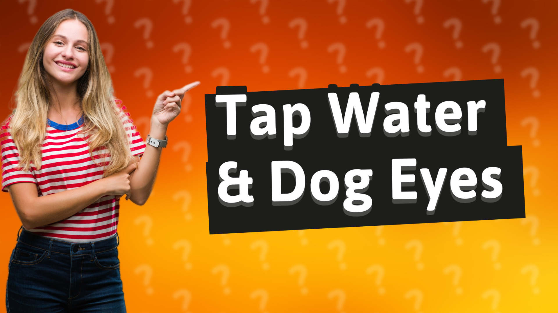 Tap Water & Dog Eyes