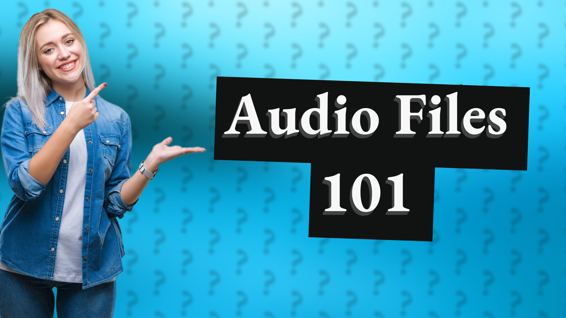 Audio Files 101