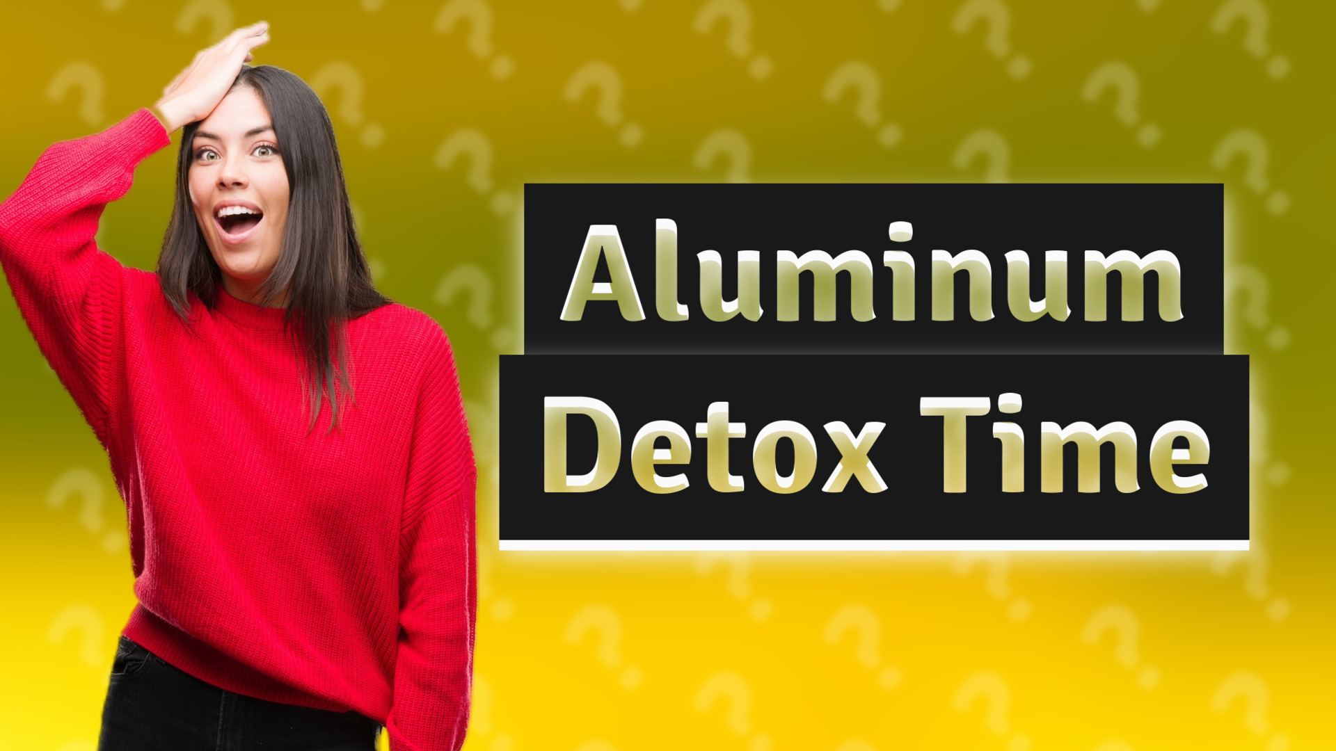 Aluminum Detox Time