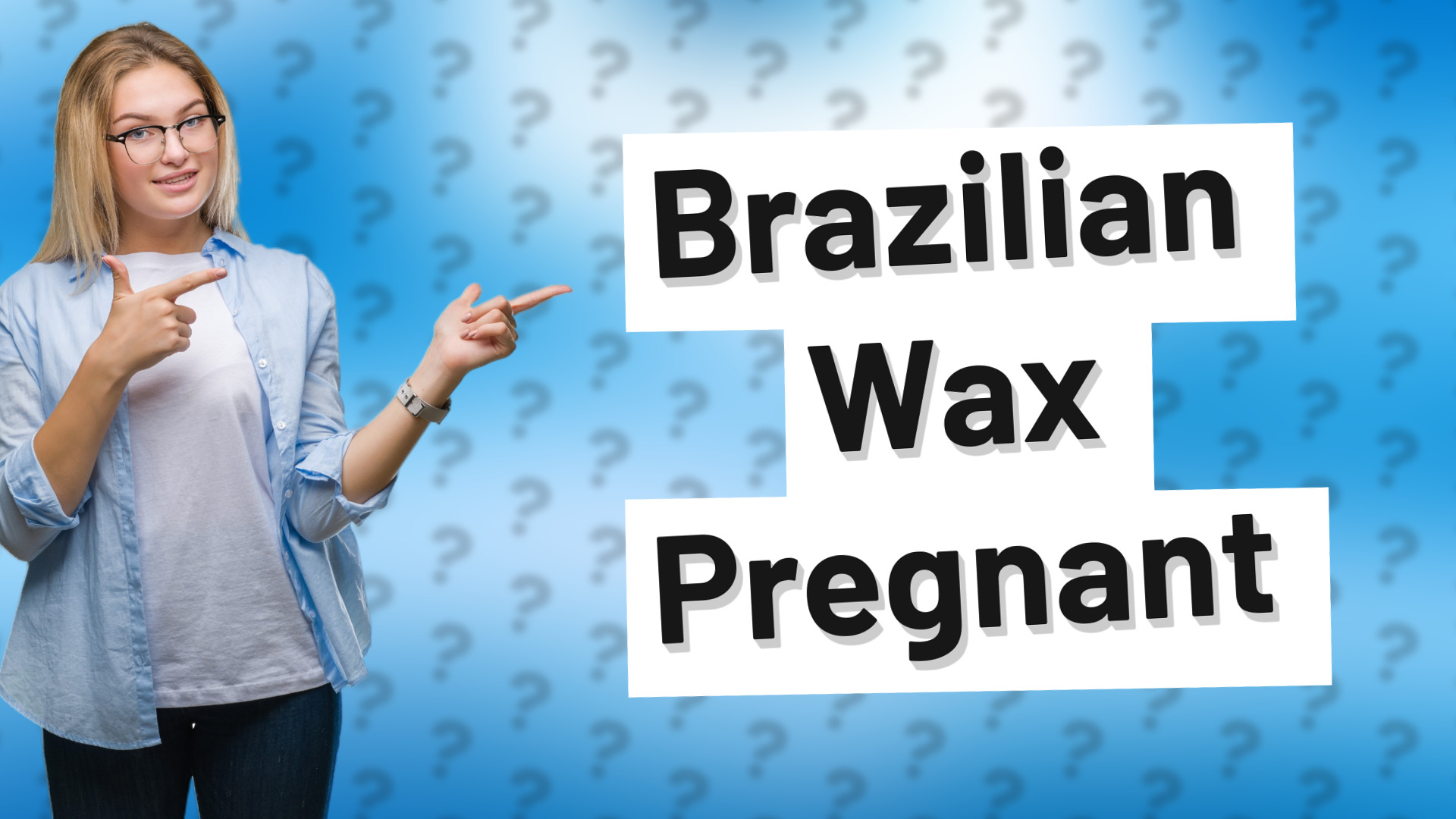 Brazilian Wax Pregnant
