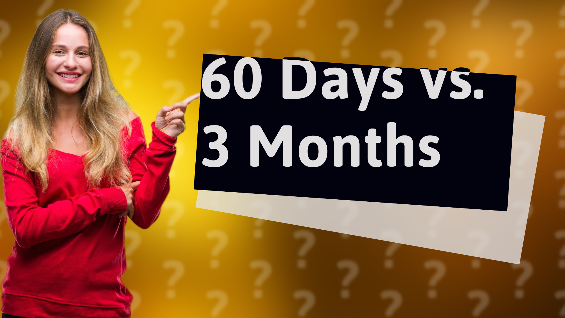 60 Days vs. 3 Months