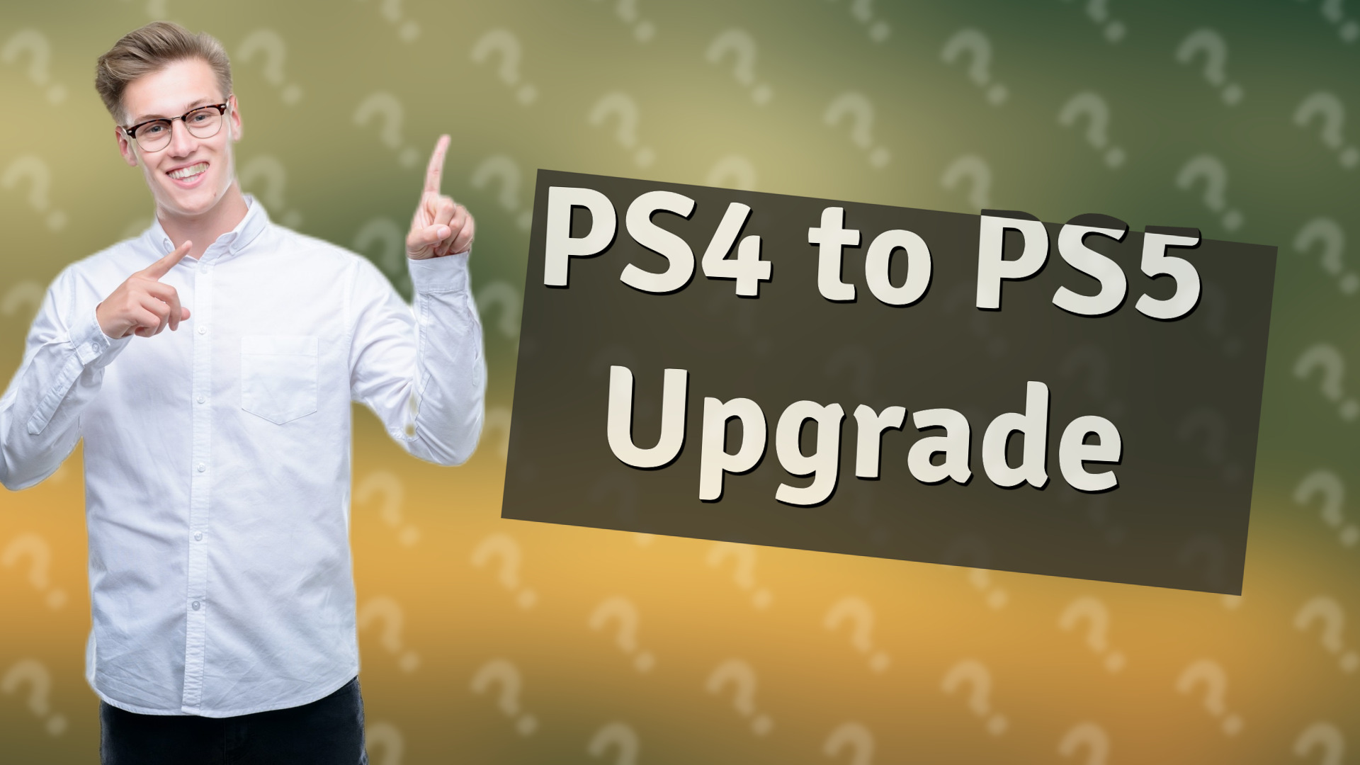 PS4 to PS5 Upgrade