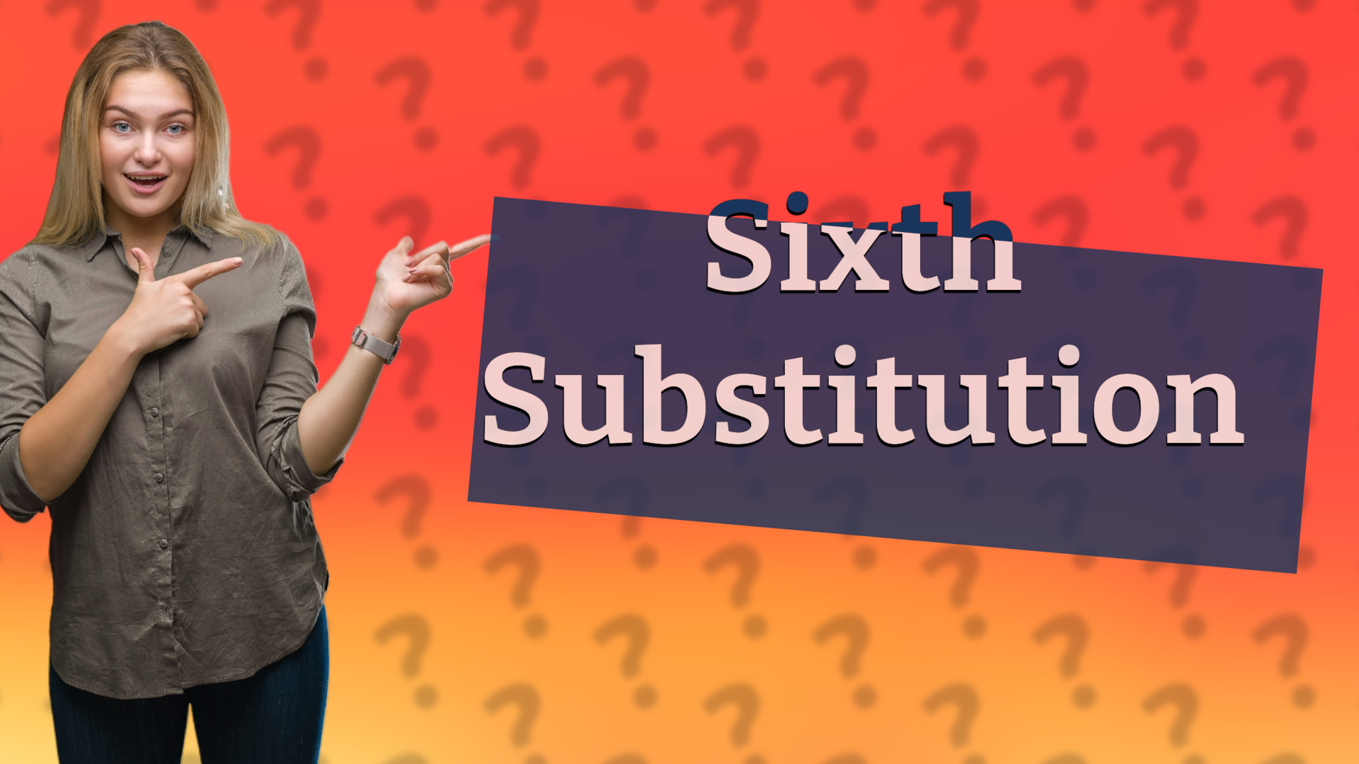 Sixth Substitution