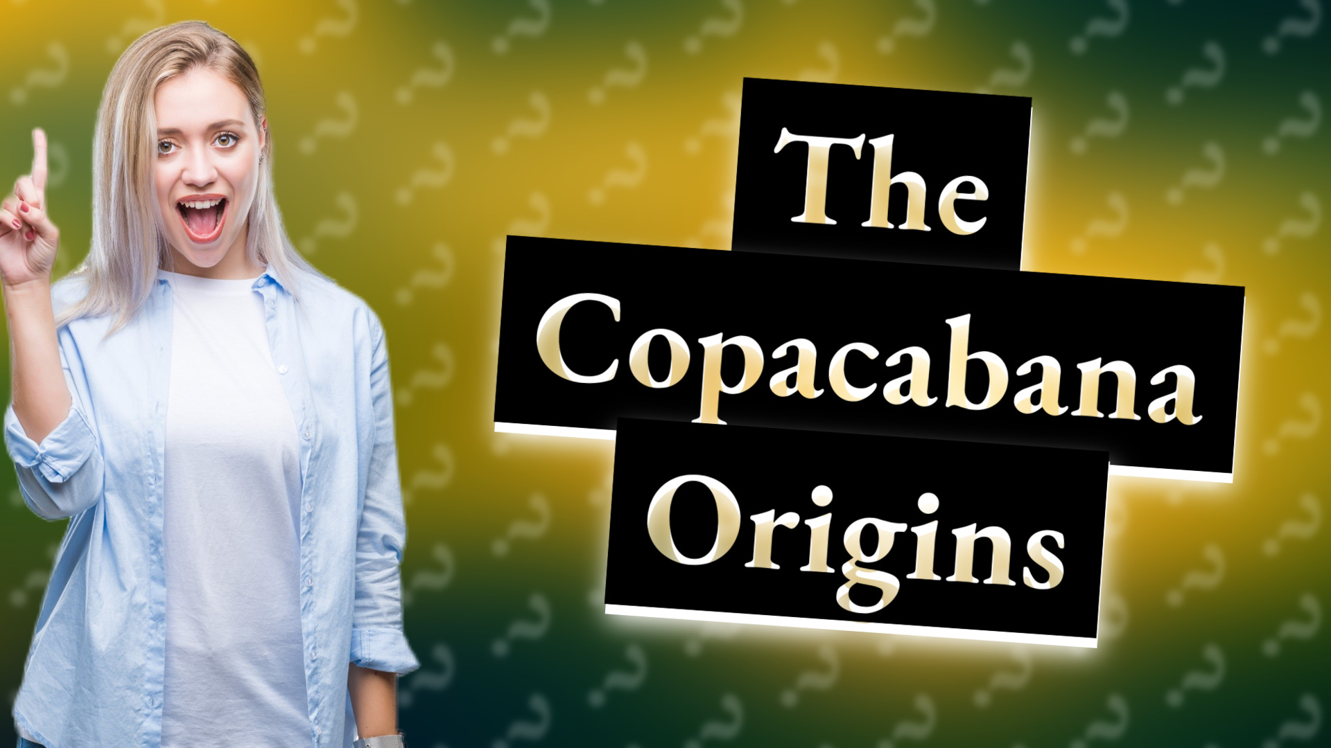 The Copacabana Origins
