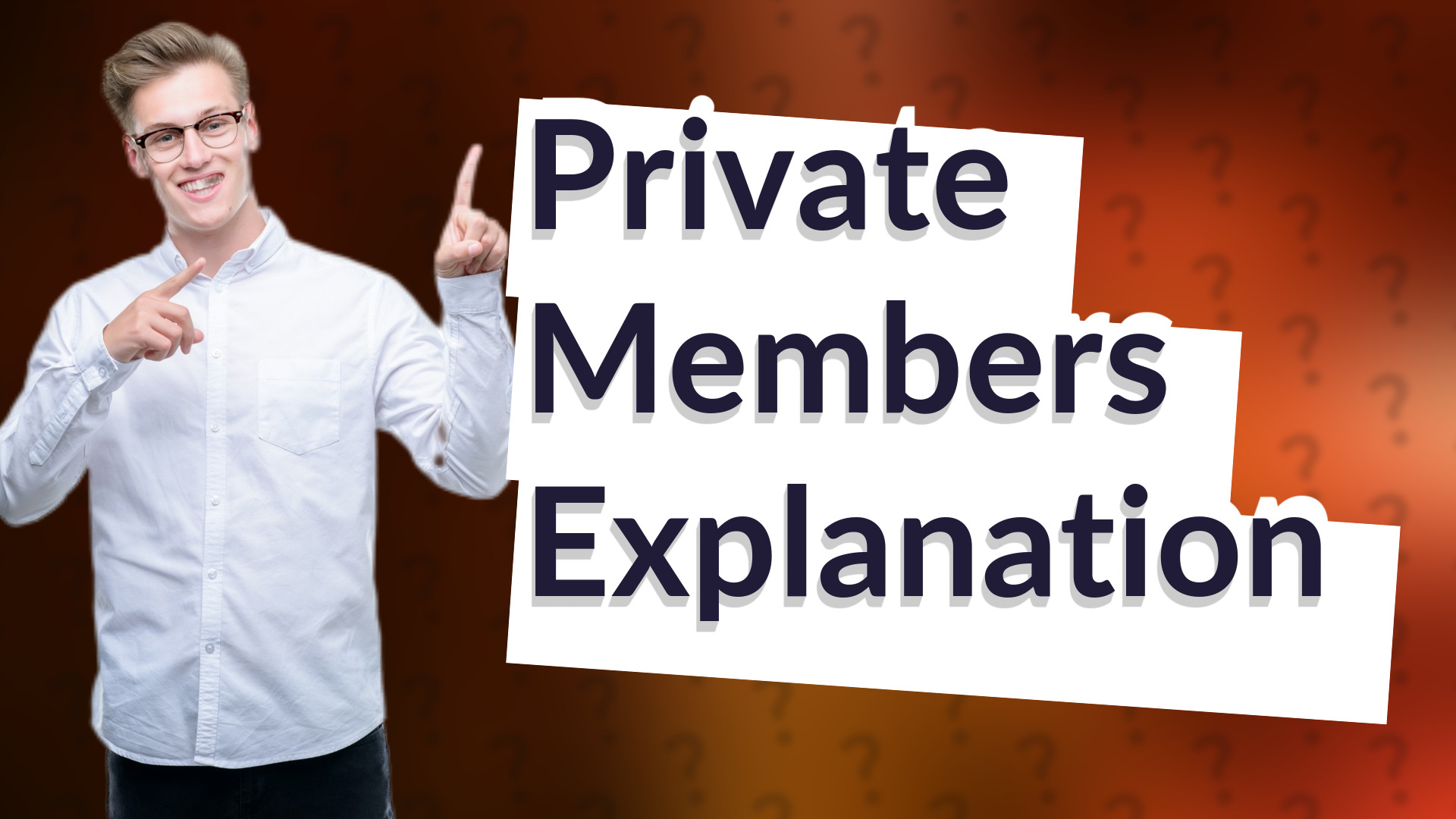 Private Members Explanation