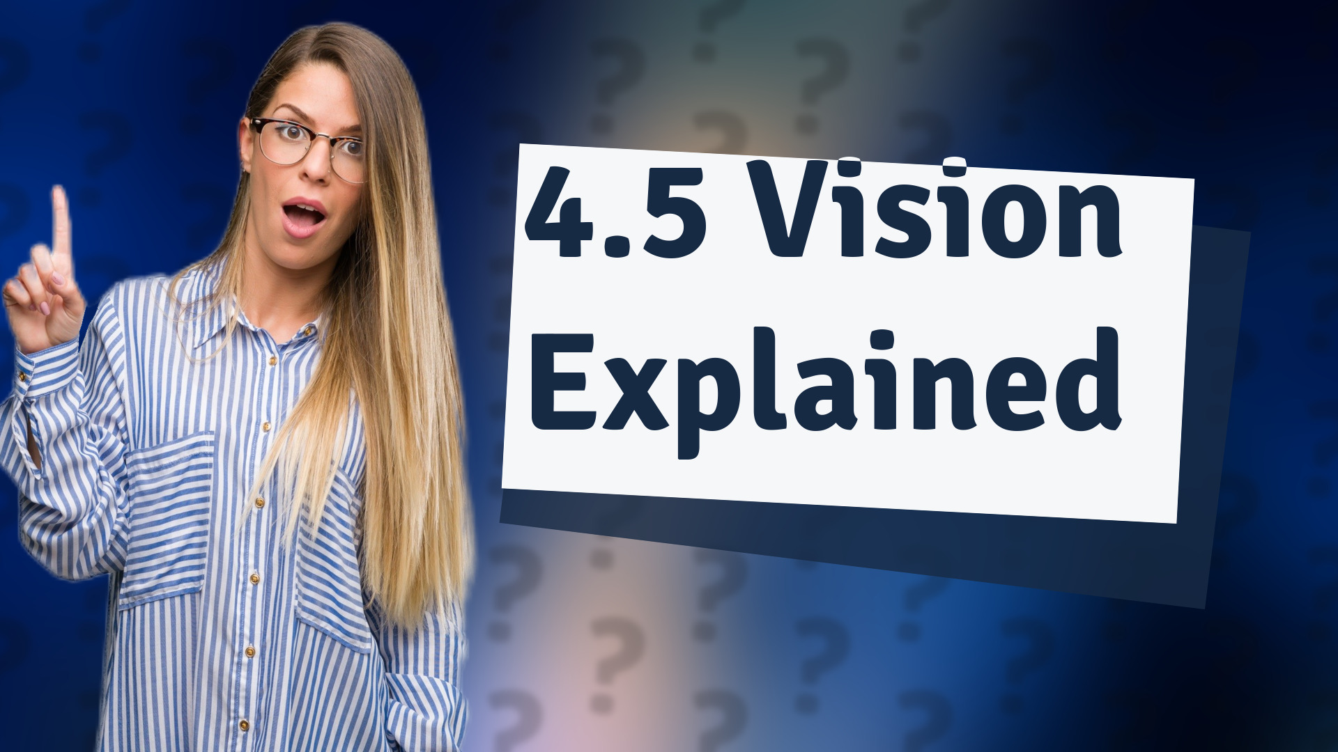 4.5 Vision Explained