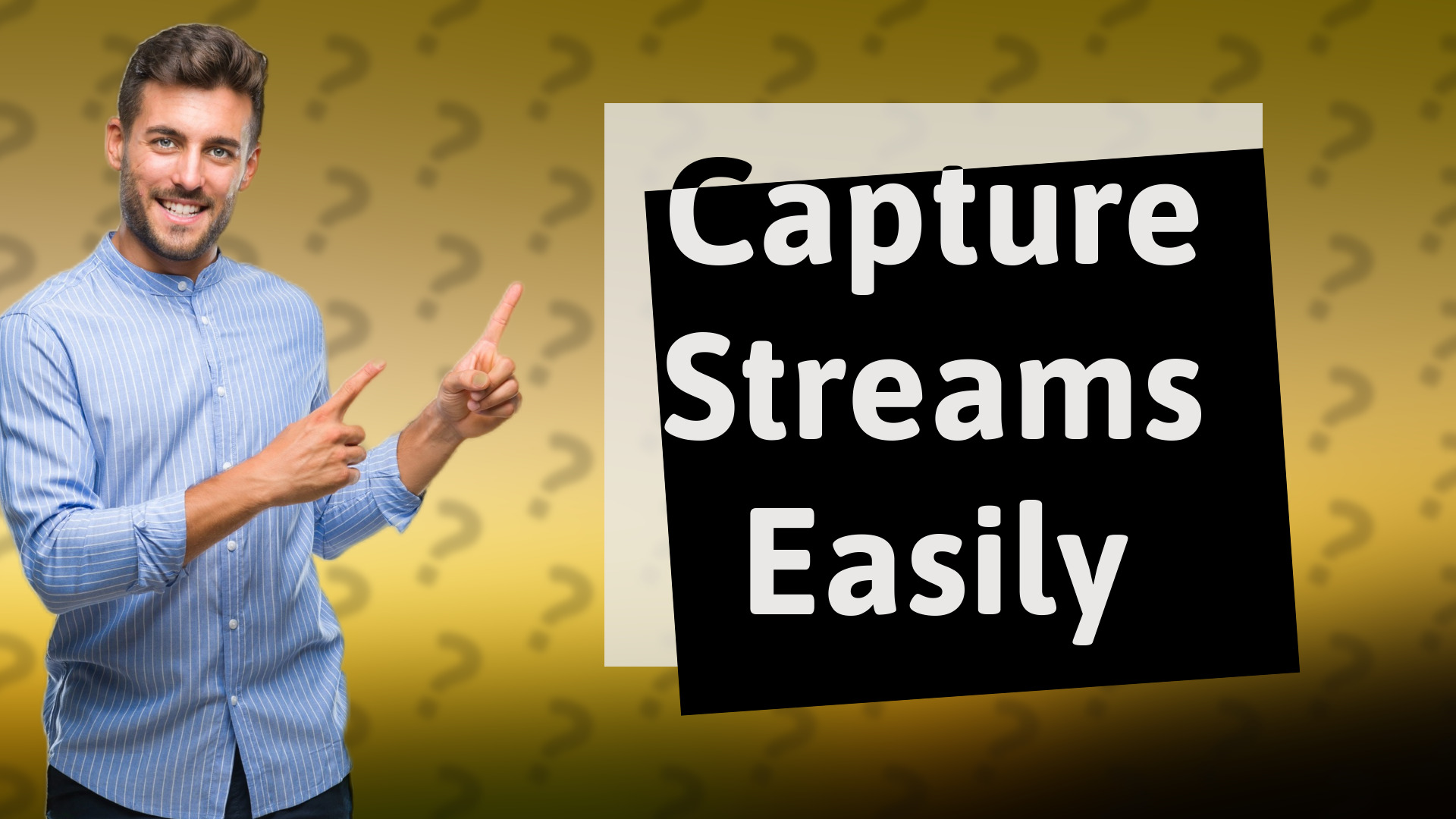Capture Streams Easily