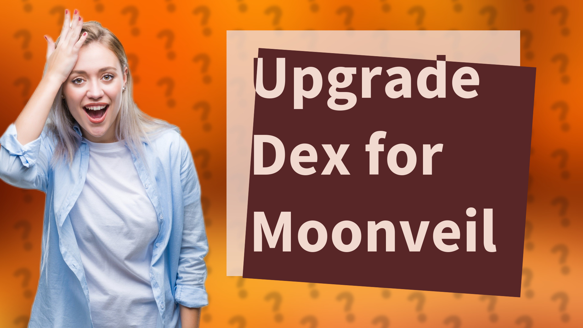 Upgrade Dex for Moonveil