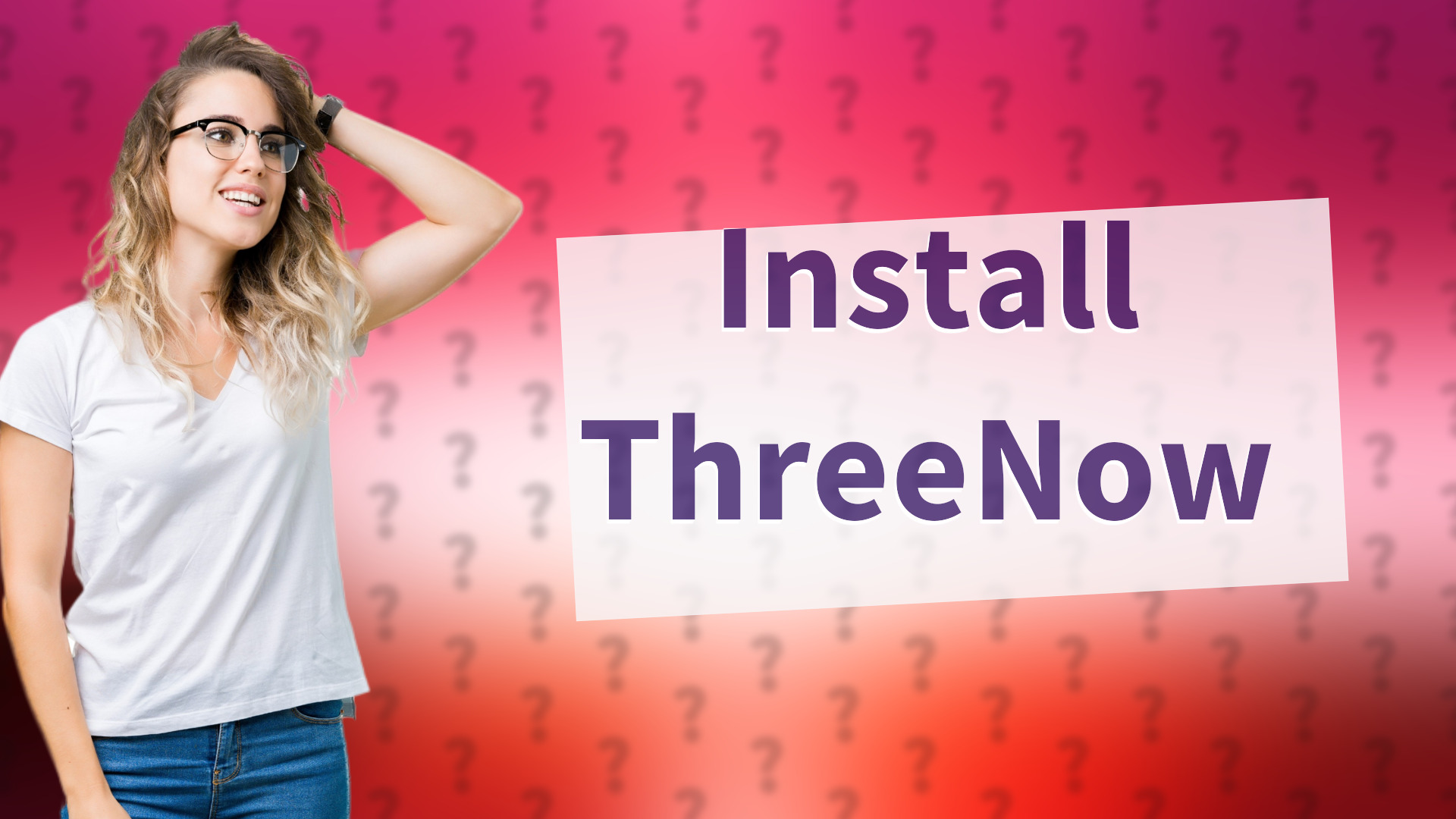 Install ThreeNow