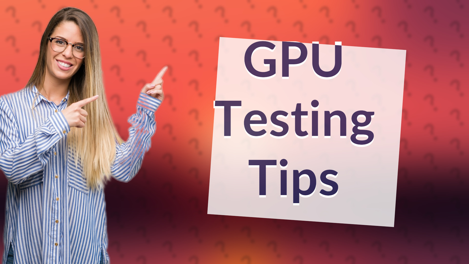 GPU Testing Tips