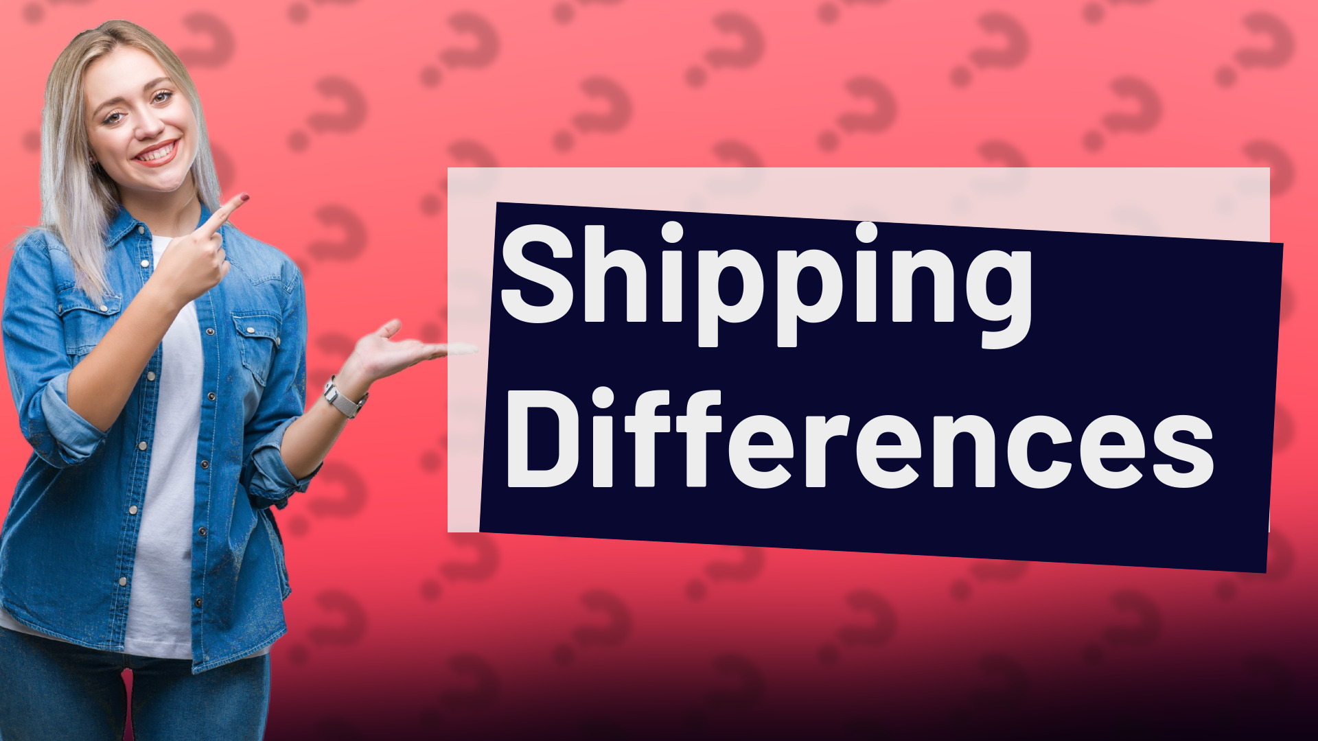 Shipping Differences