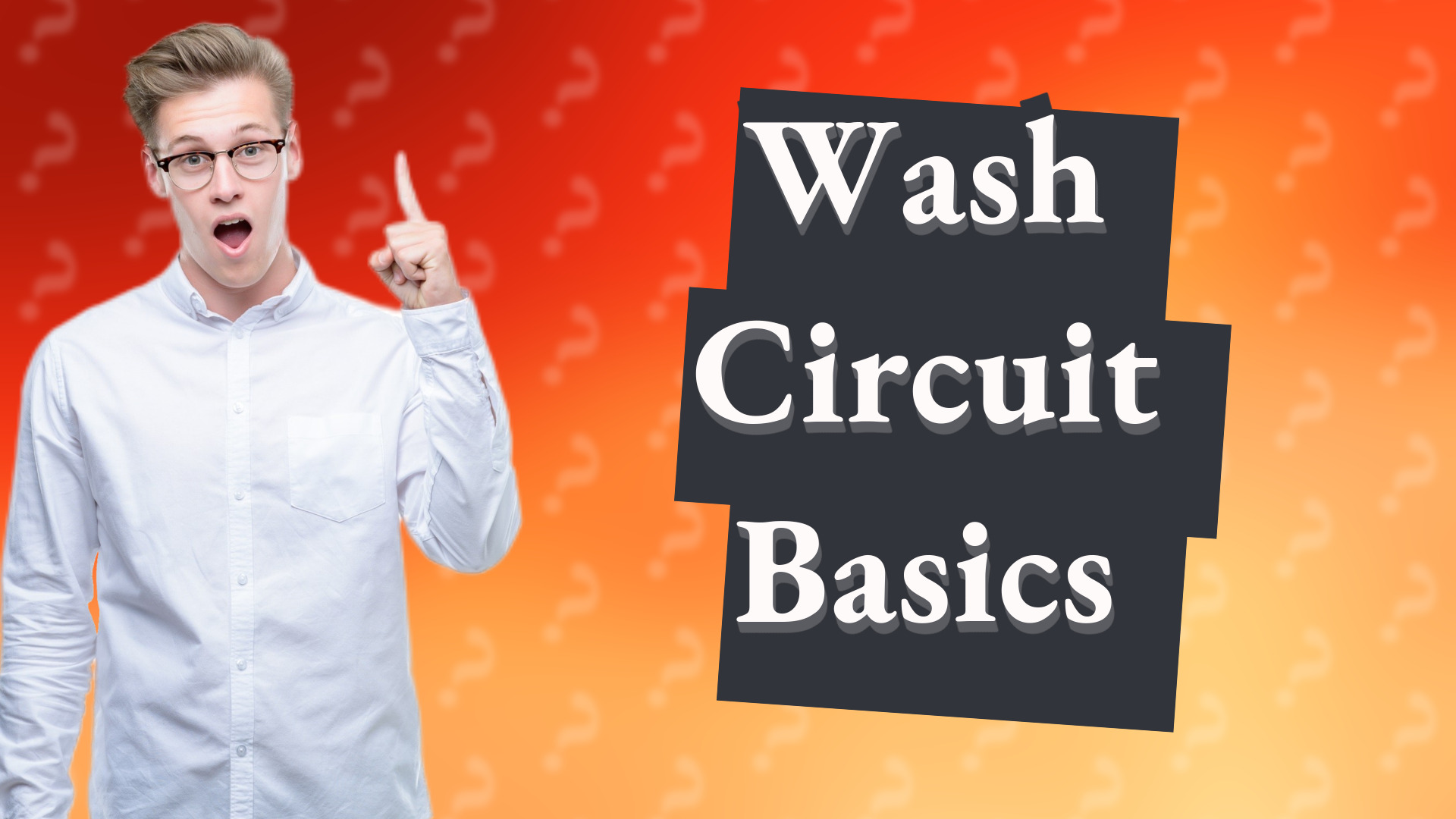 Wash Circuit Basics