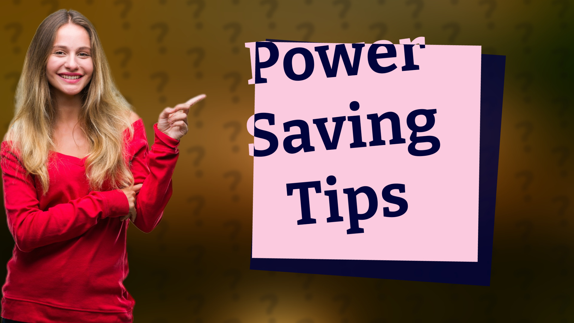 Power Saving Tips