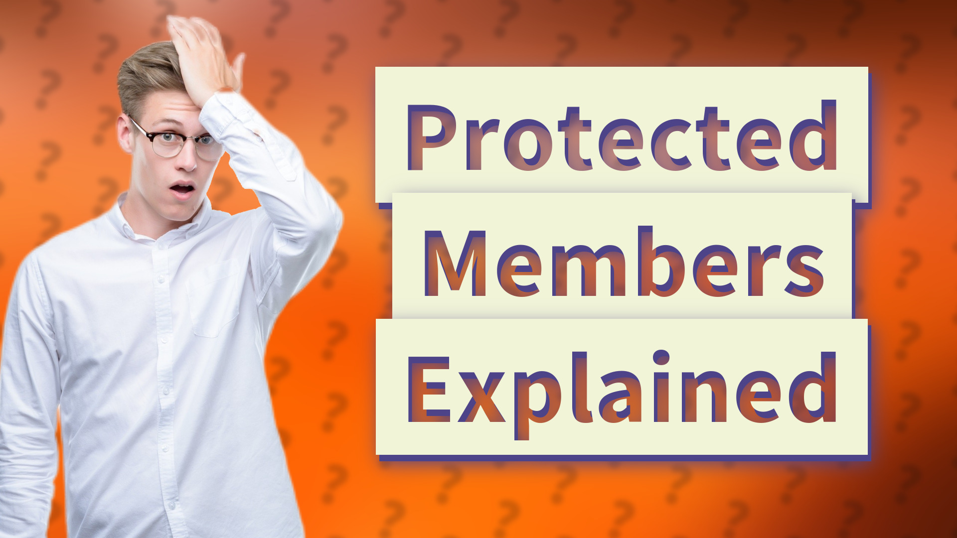 Protected Members Explained