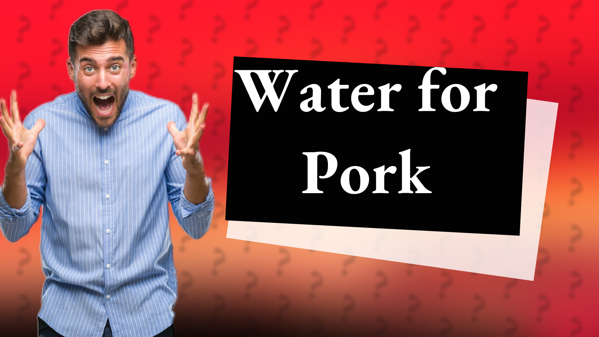 Water for Pork