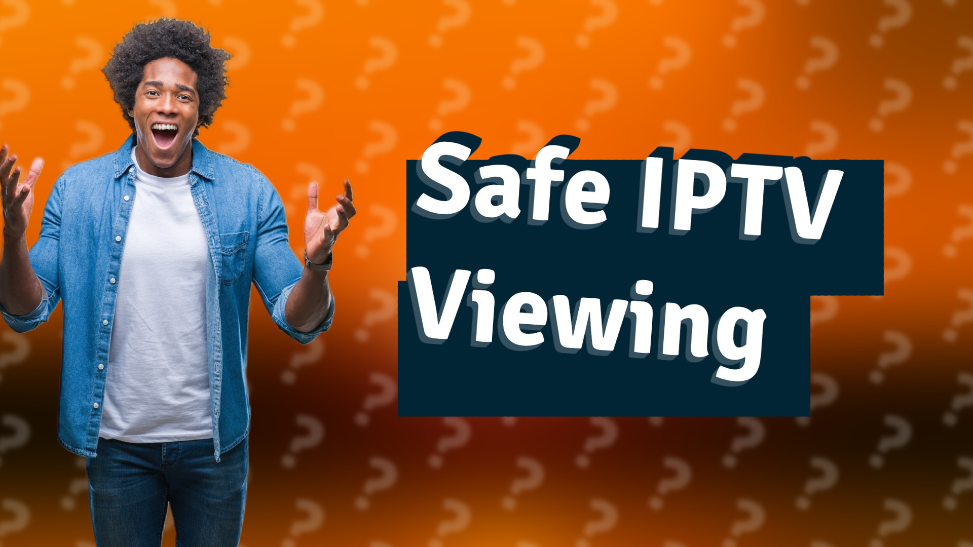 Safe IPTV Viewing