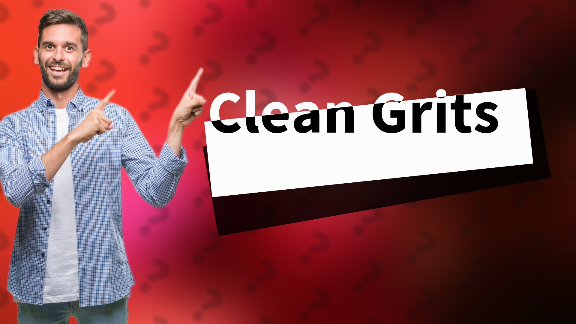 Clean Grits