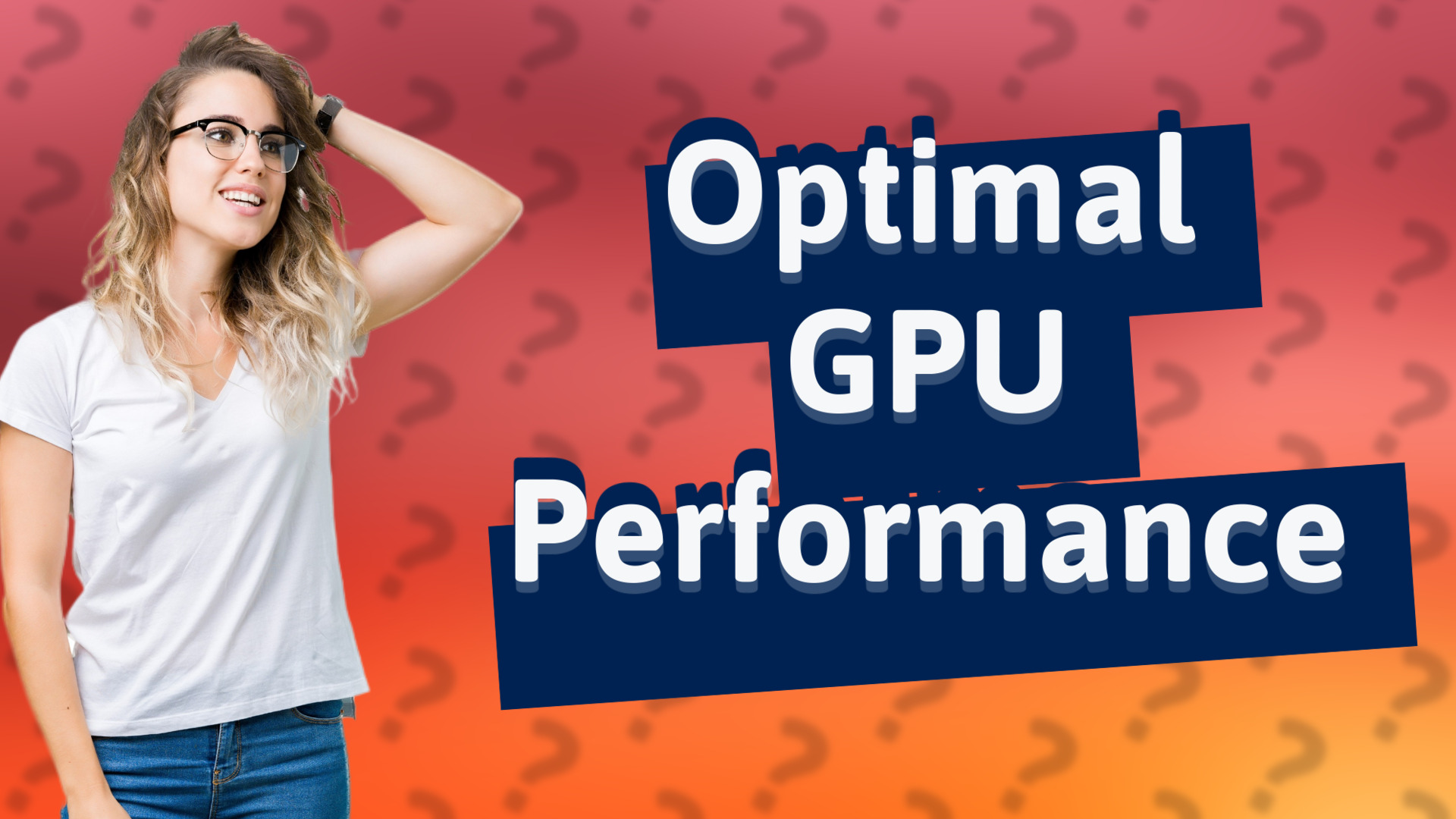 Optimal GPU Performance