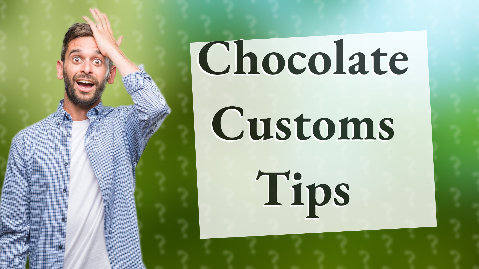 Chocolate Customs Tips