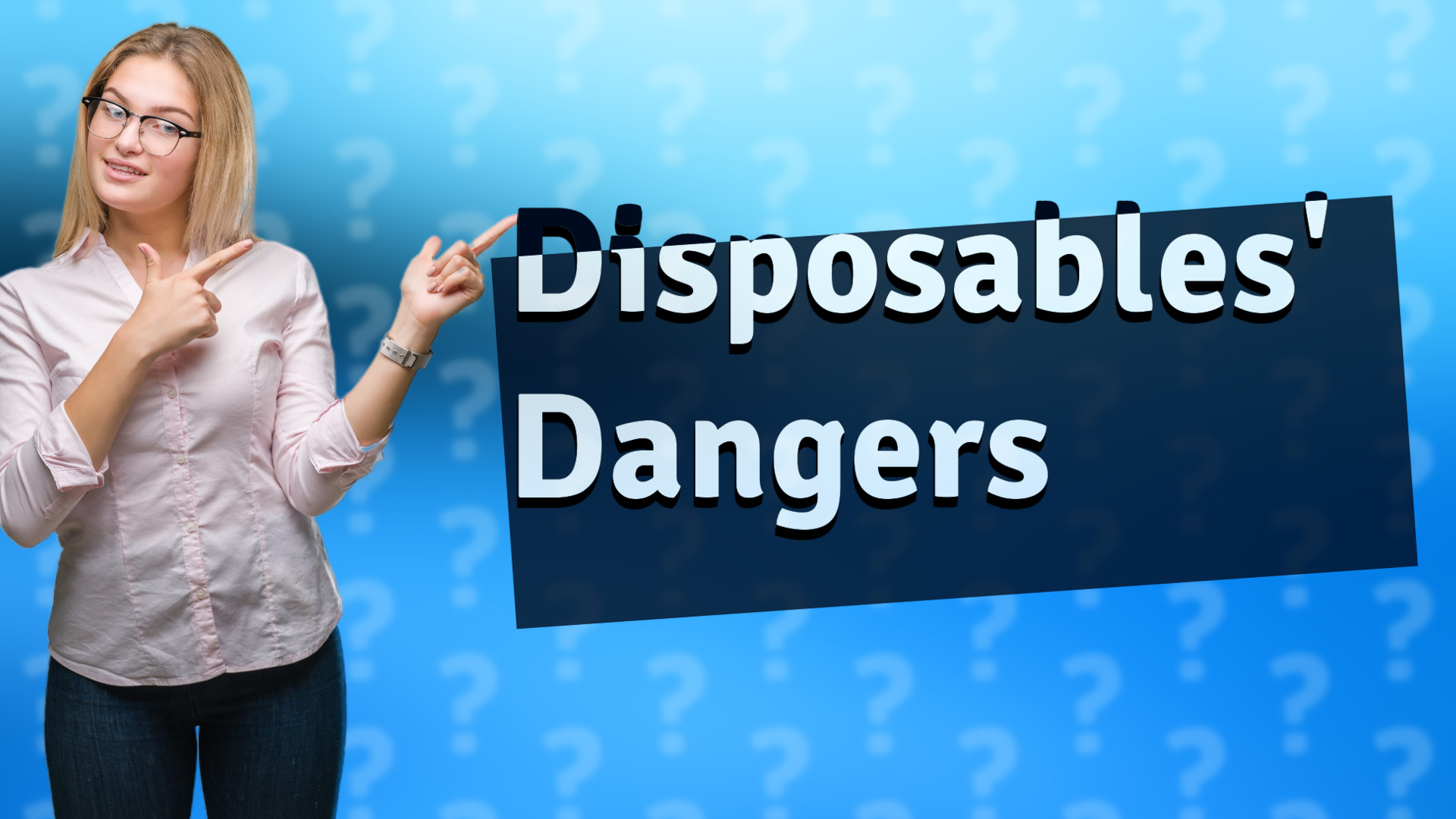 Disposables' Dangers