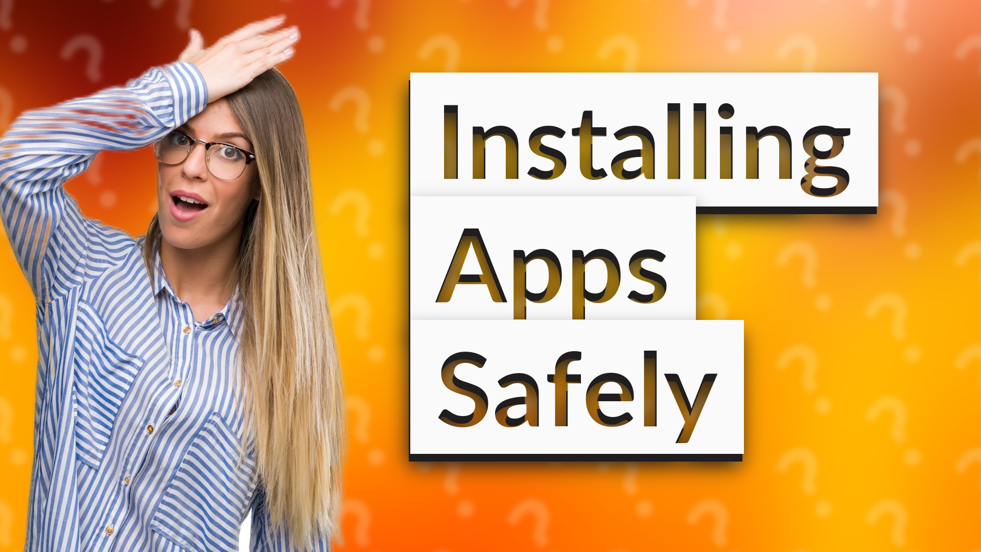 Installing Apps Safely