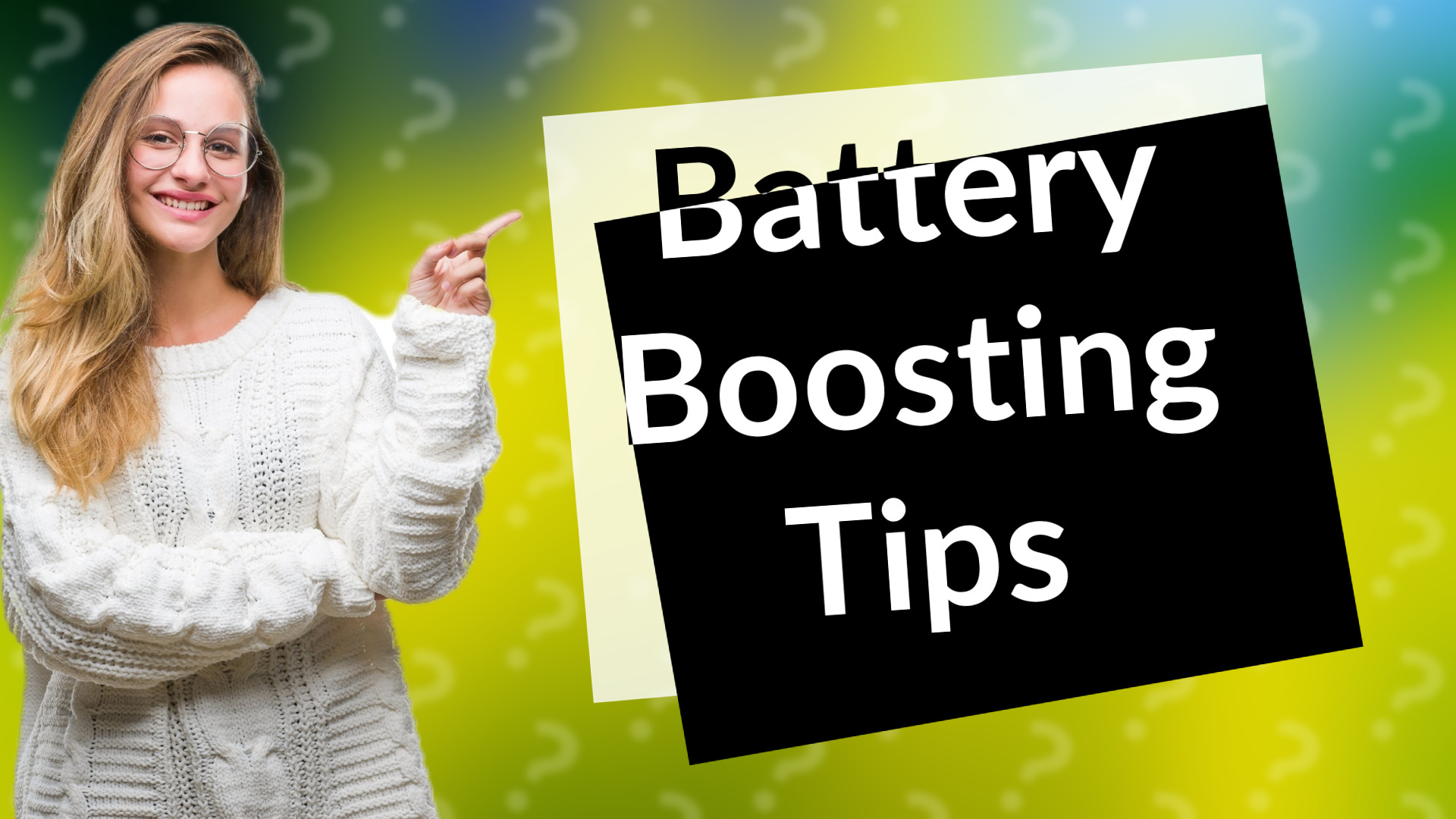 Battery Boosting Tips