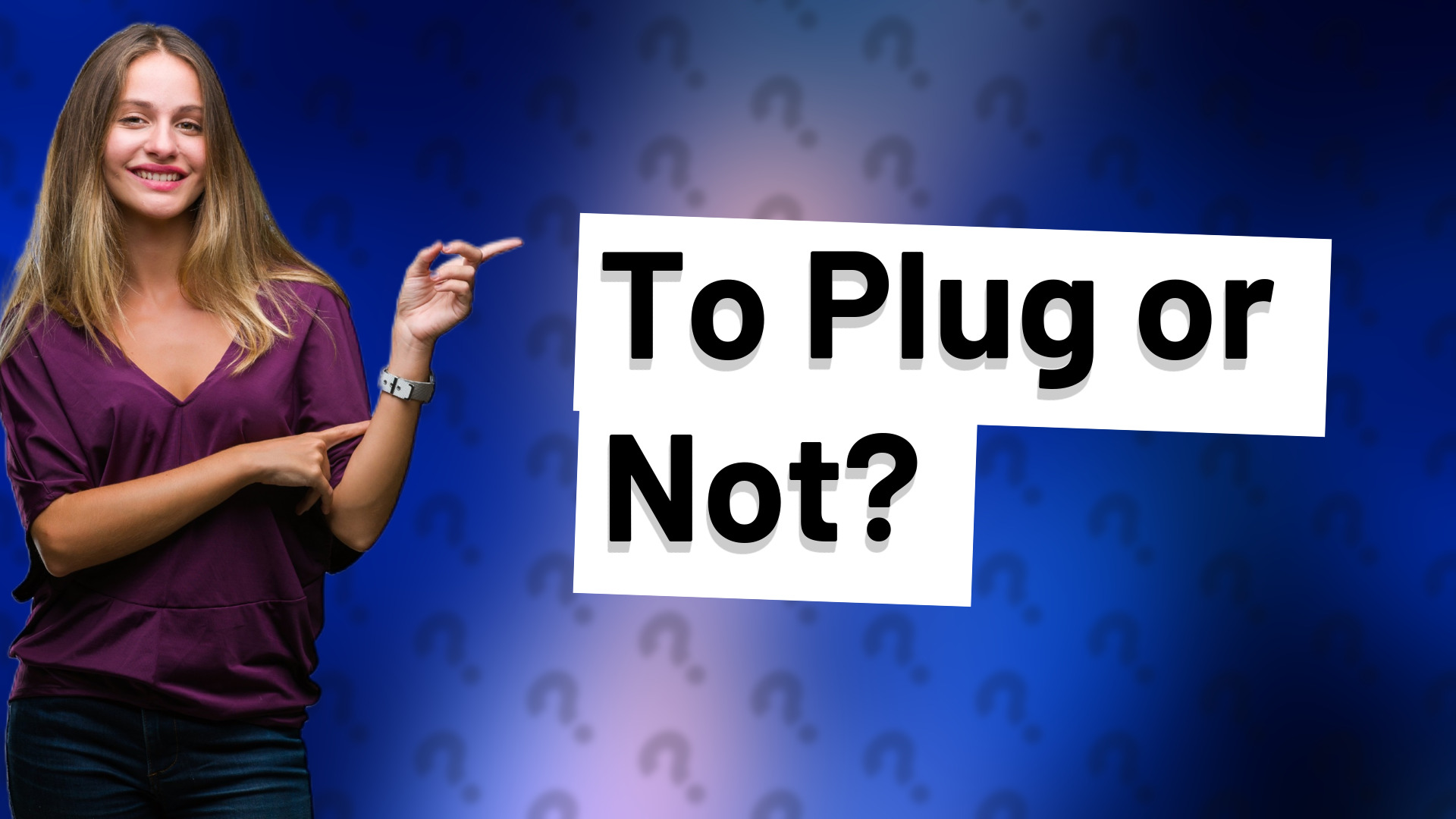 To Plug or Not?