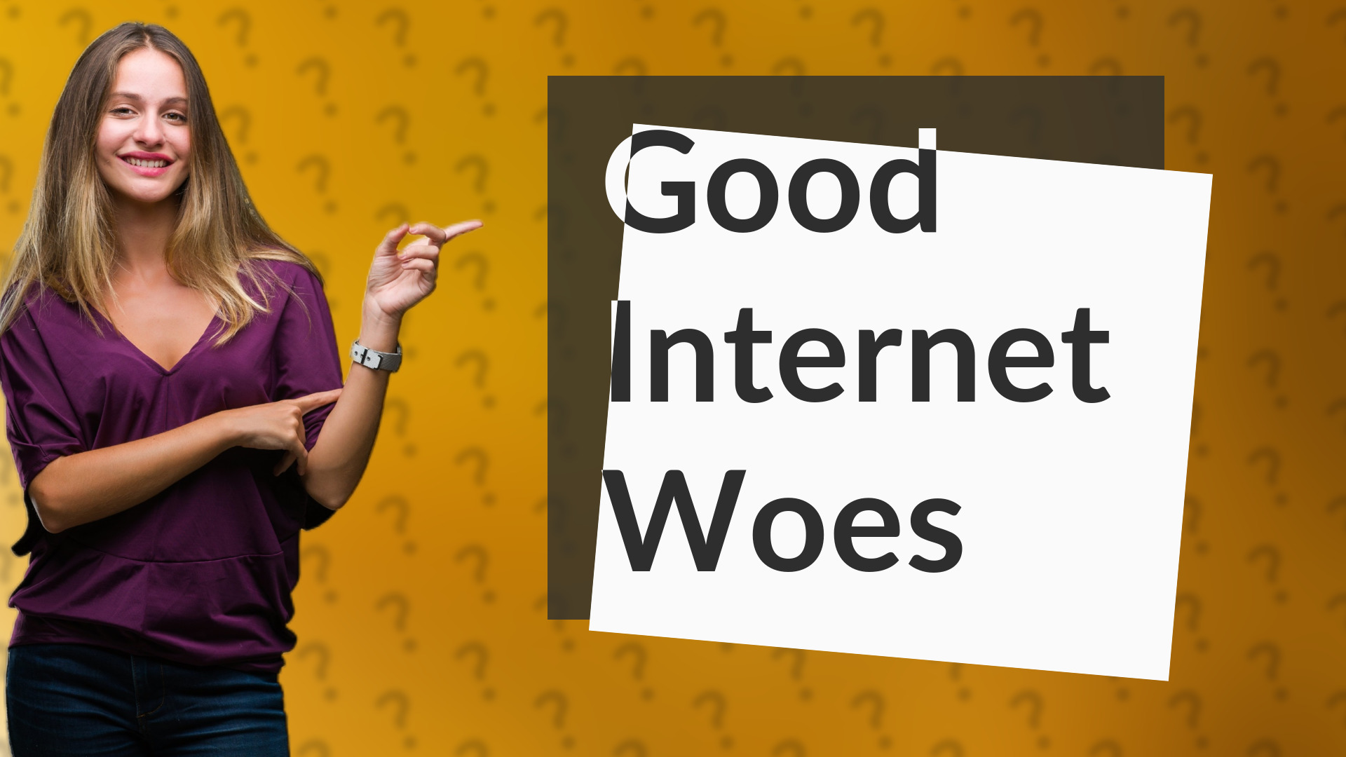 Good Internet Woes