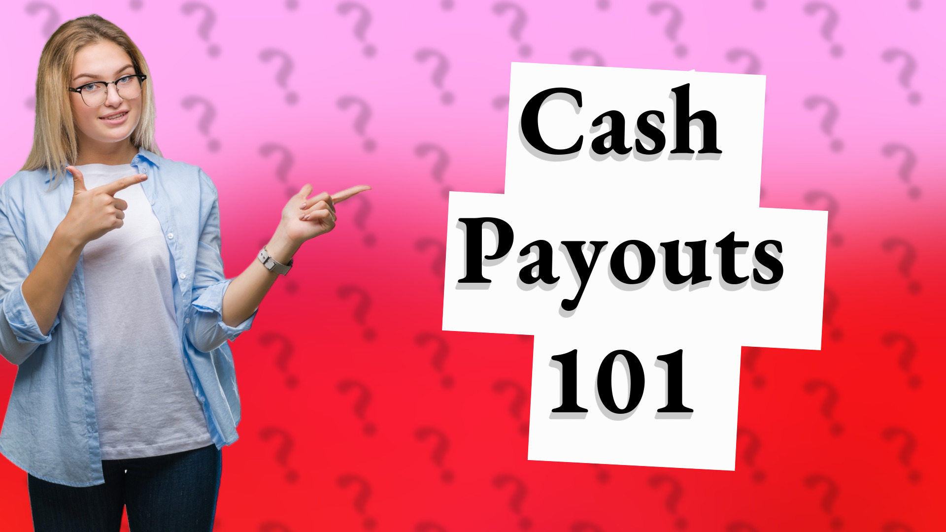 Cash Payouts 101