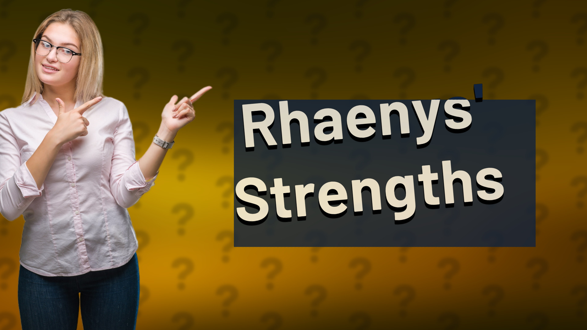 Rhaenys' Strengths