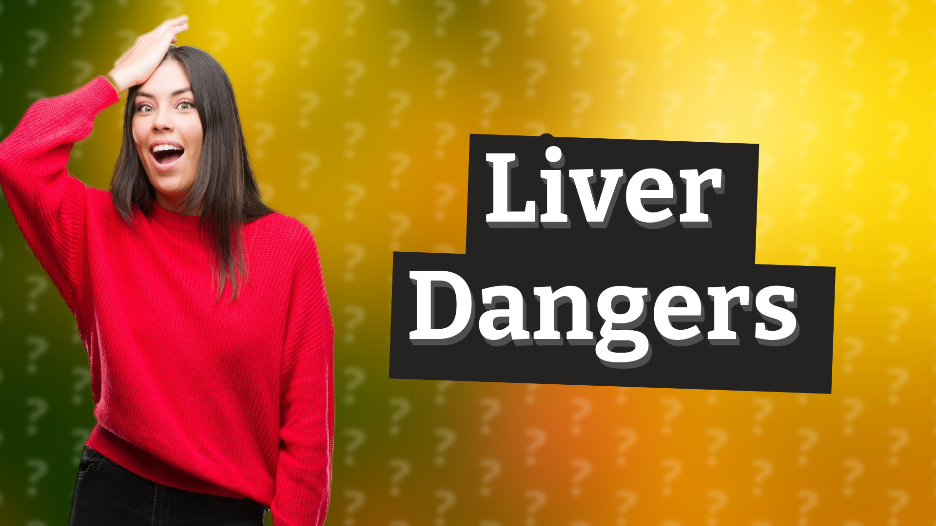 Liver Dangers