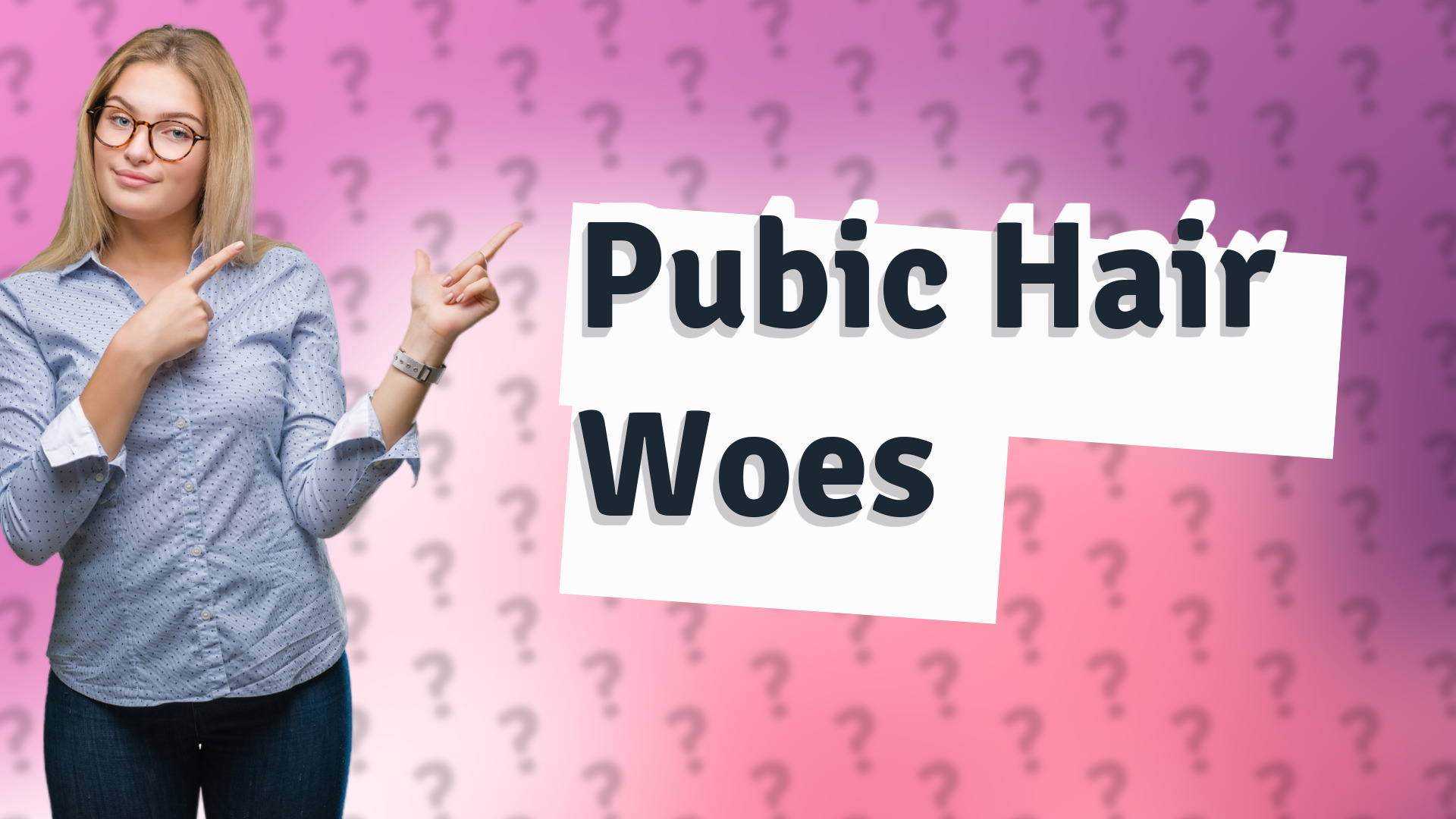 Pubic Hair Woes