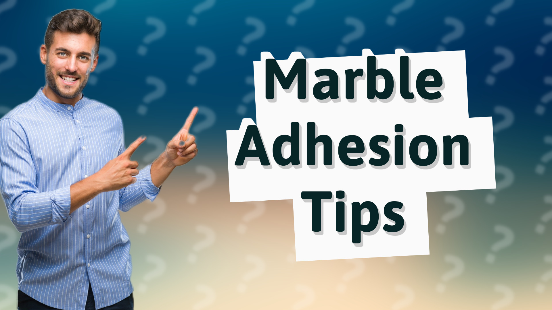Marble Adhesion Tips