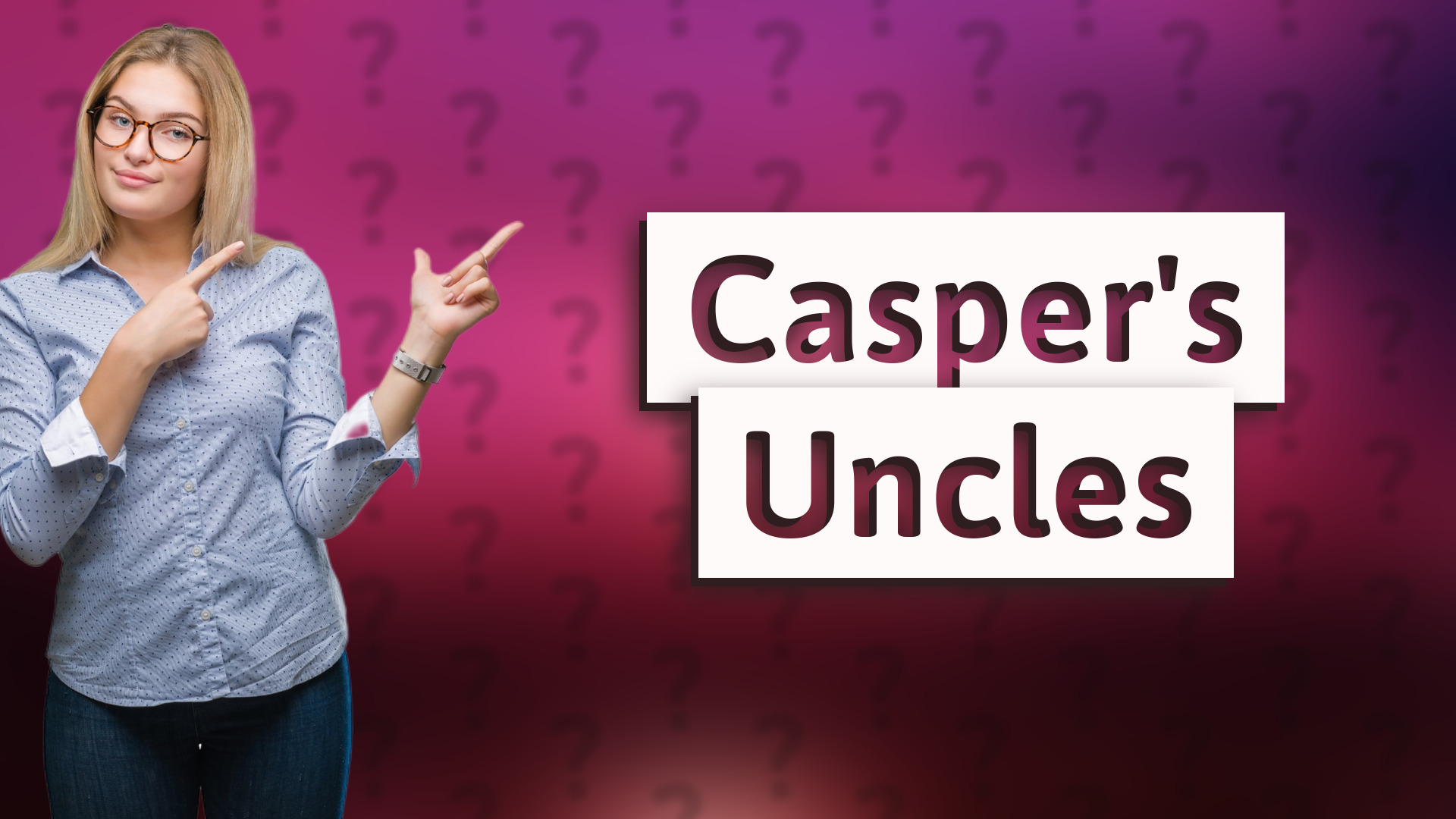Casper's Uncles
