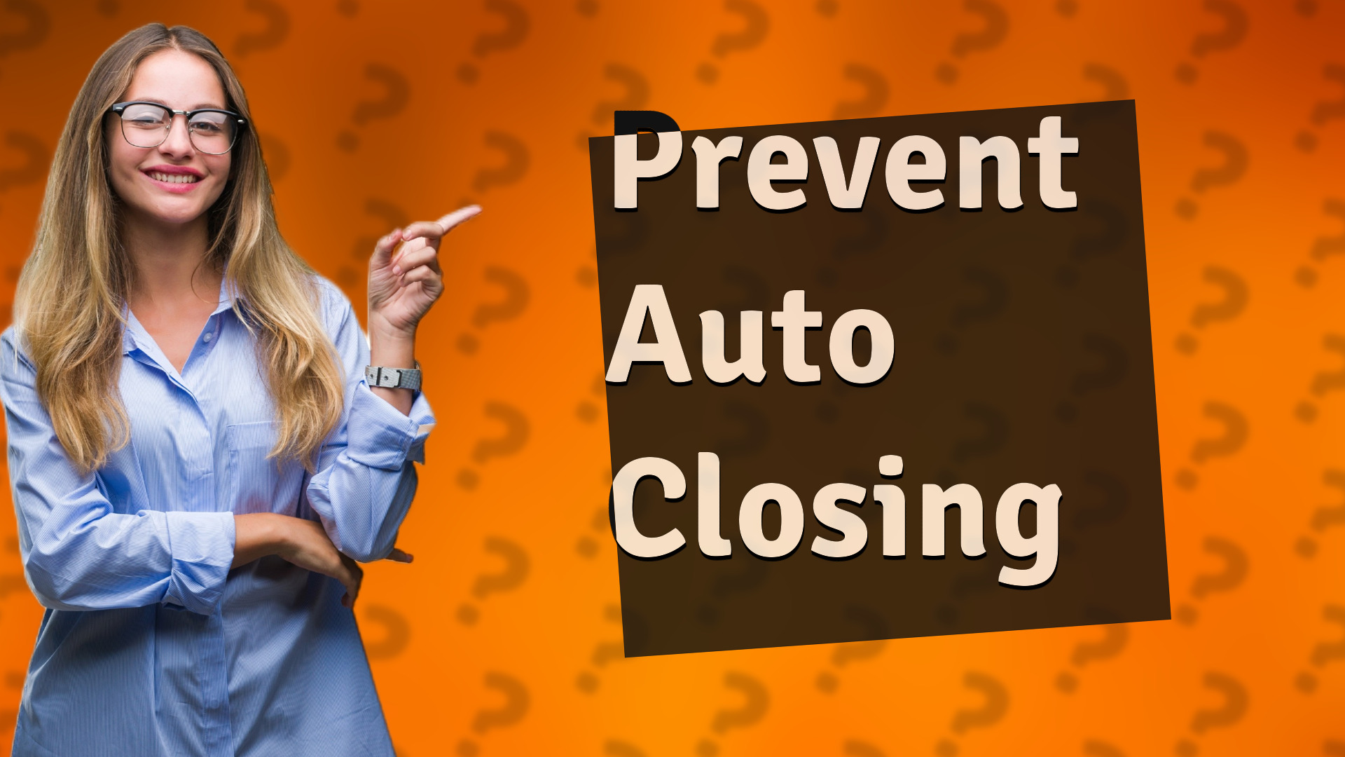 Prevent Auto Closing