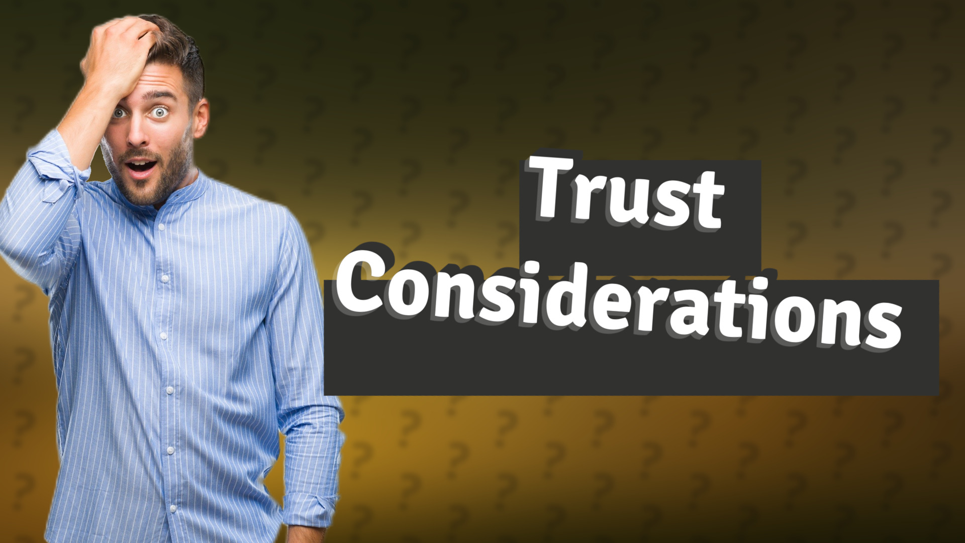 Trust Considerations