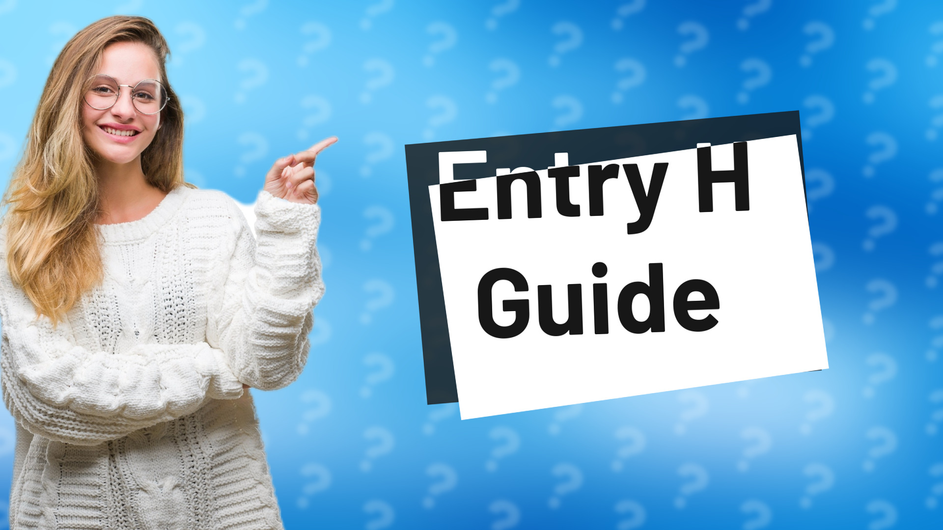 Entry H Guide