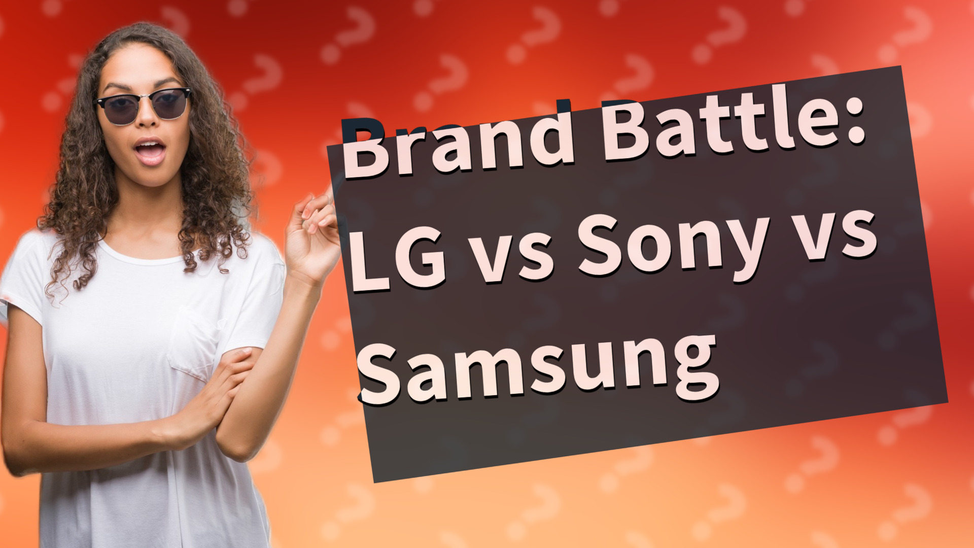 Brand Battle: LG vs Sony vs Samsung