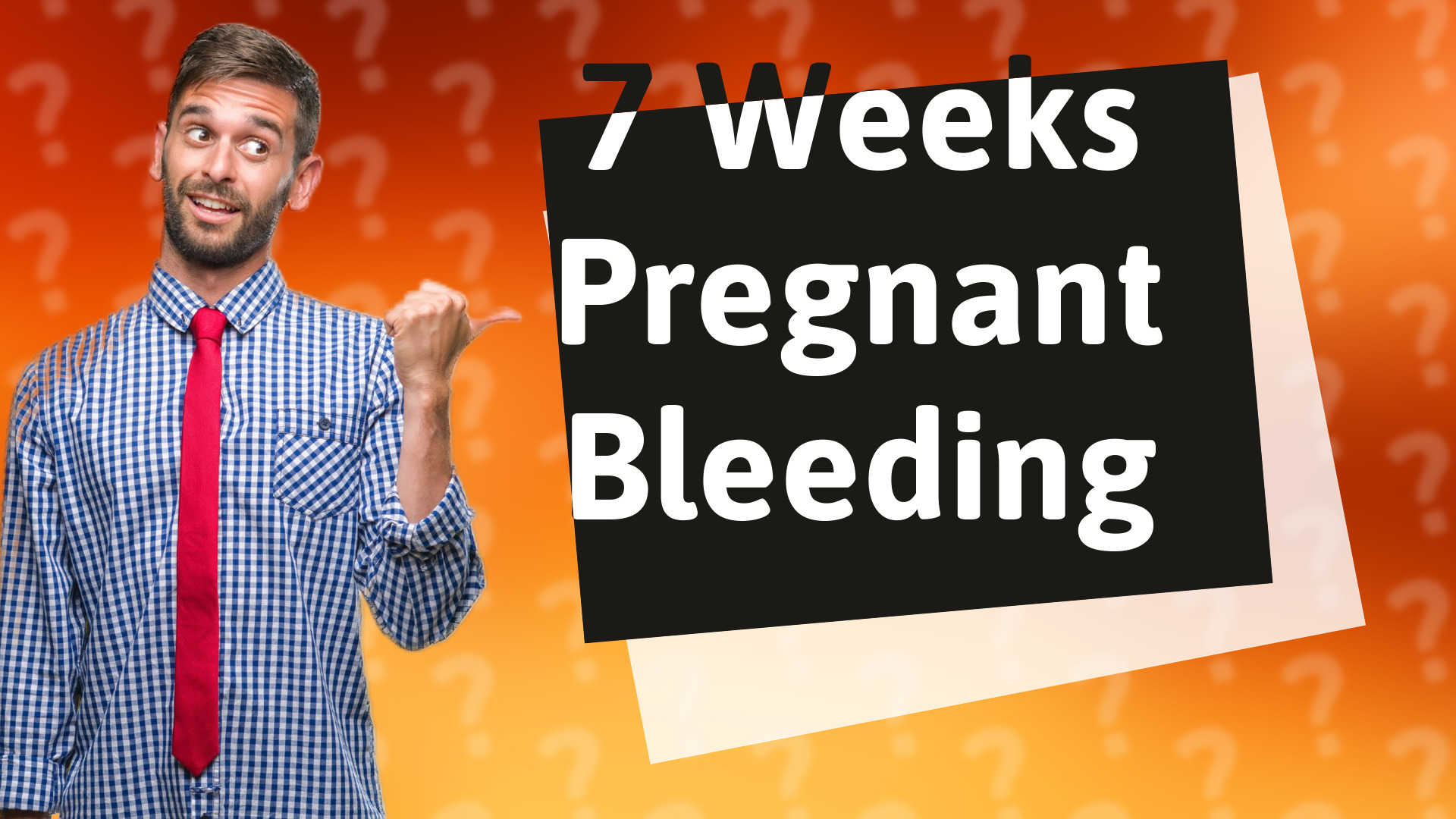 7 Weeks Pregnant Bleeding