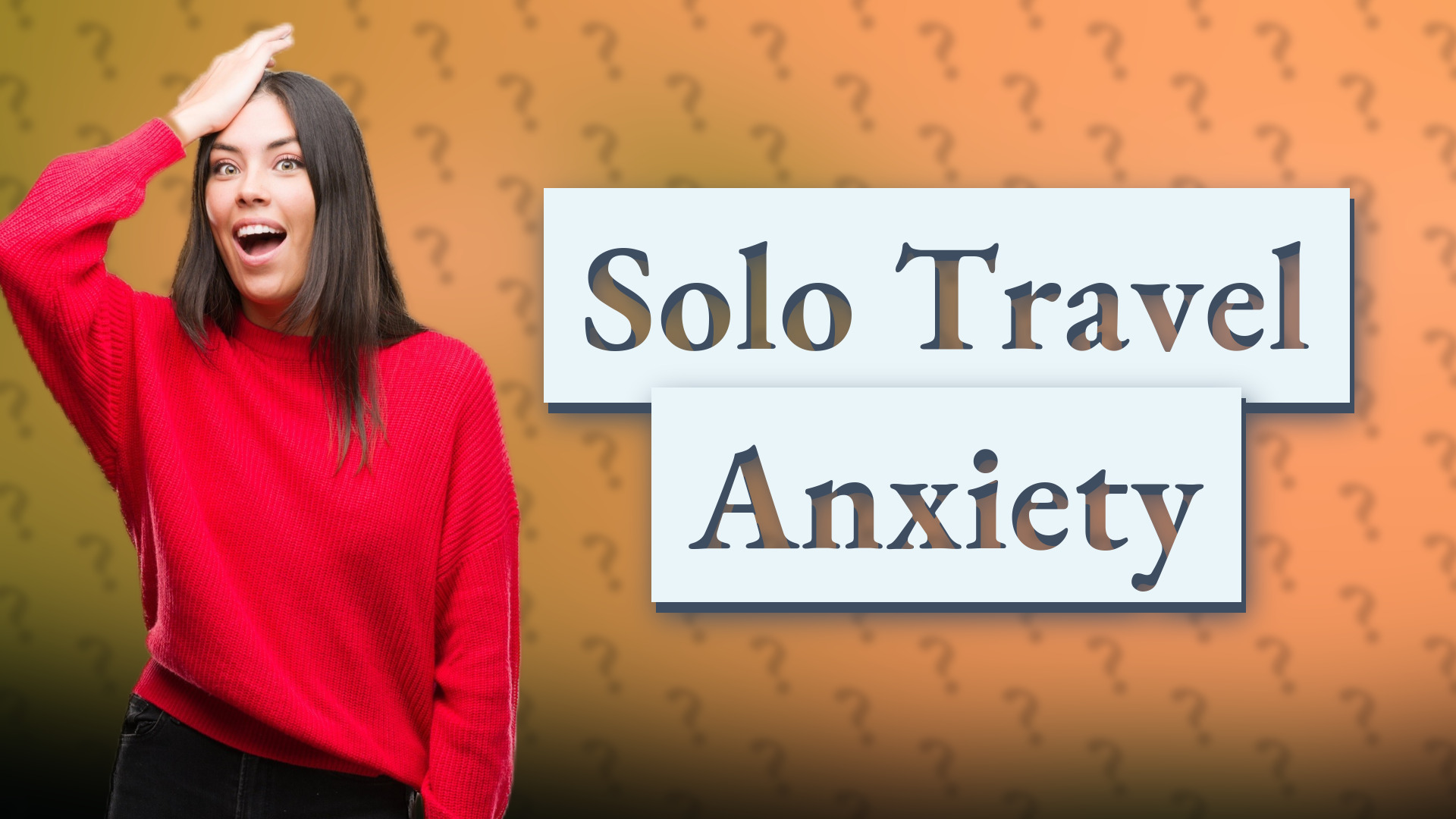 Solo Travel Anxiety