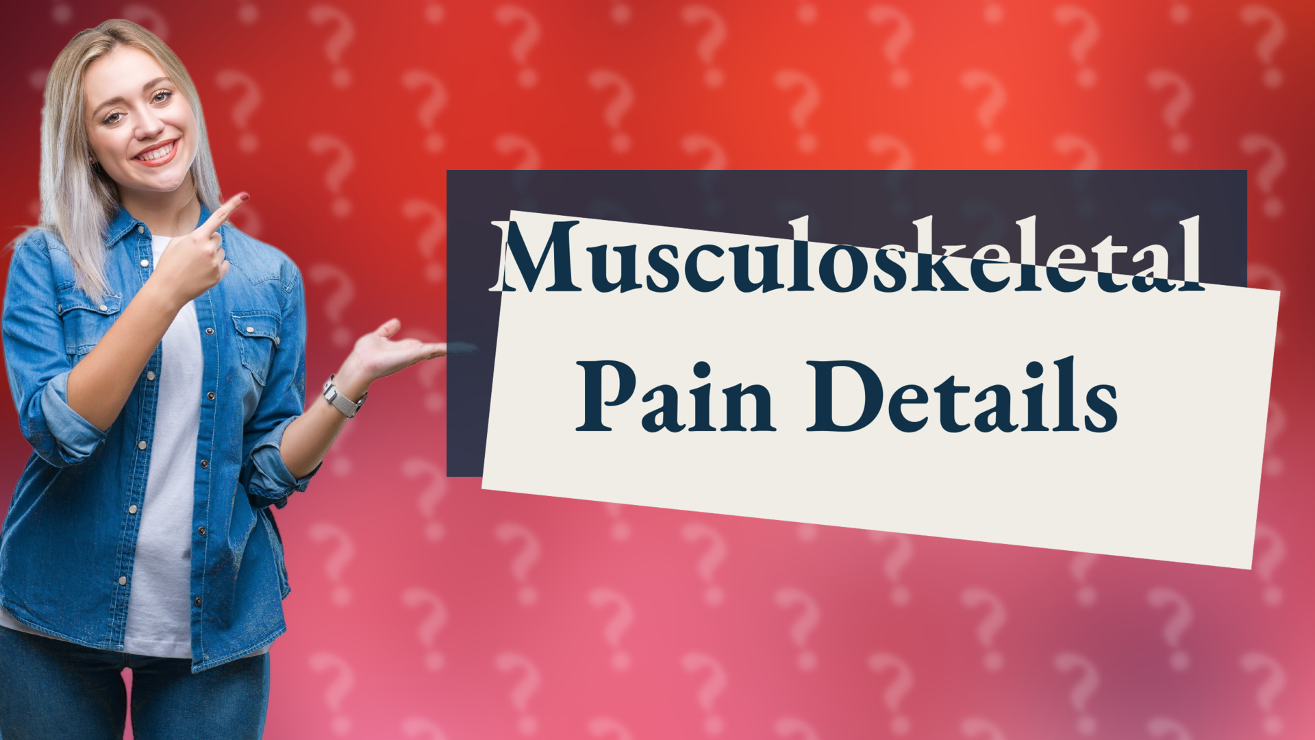 Musculoskeletal Pain Details