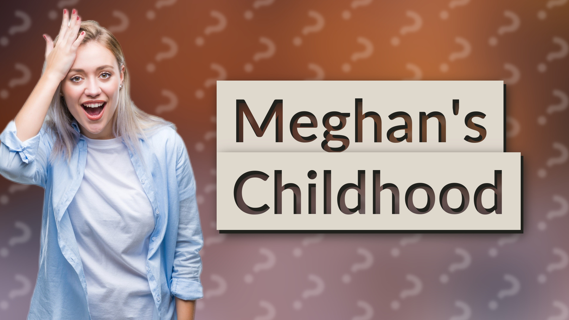 Meghan's Childhood