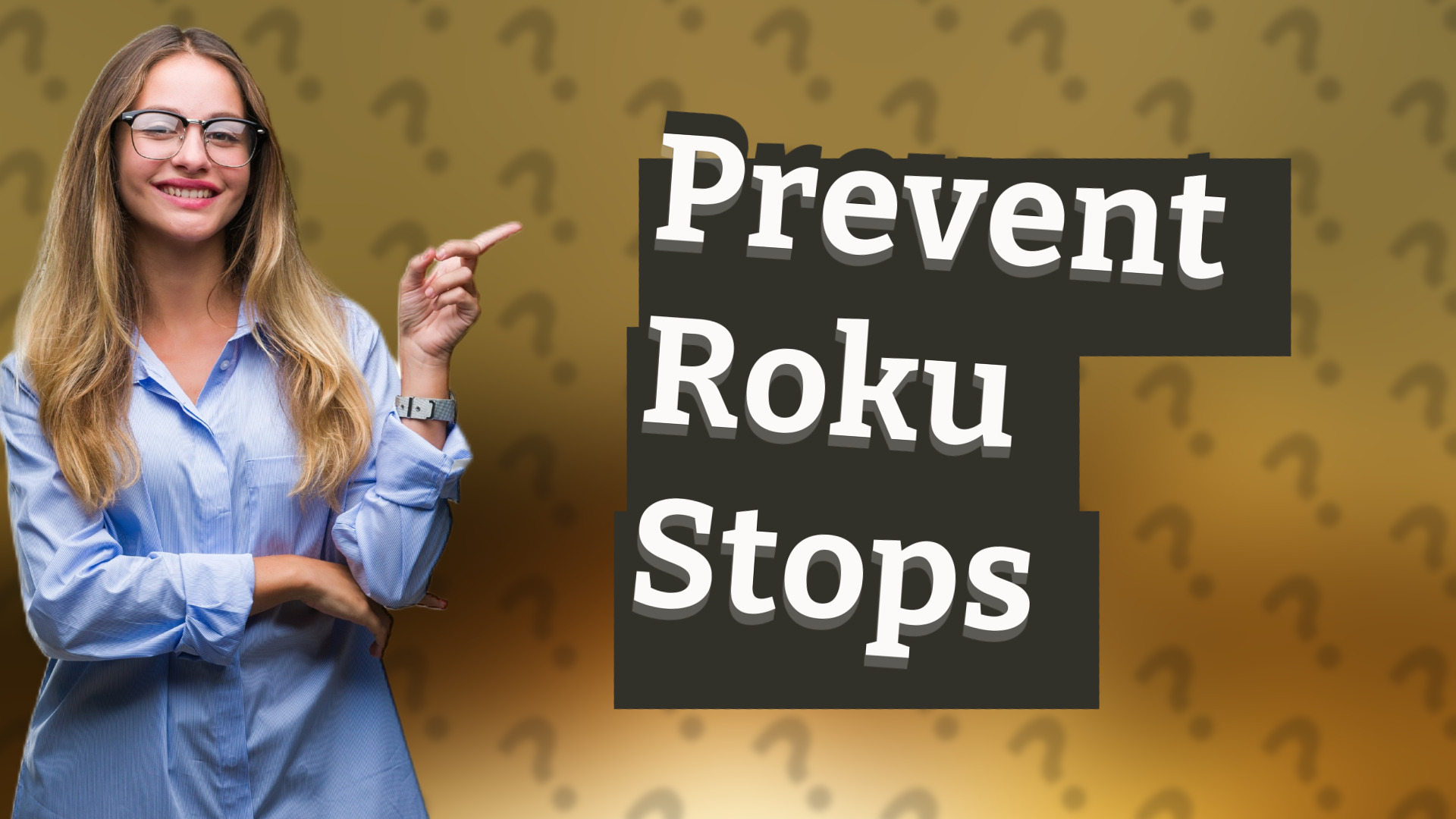Prevent Roku Stops
