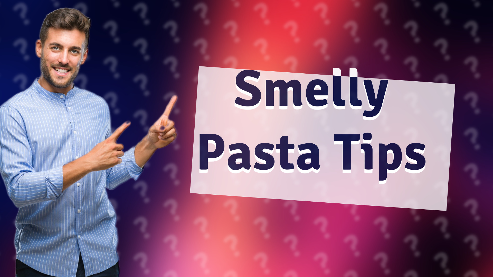 Smelly Pasta Tips